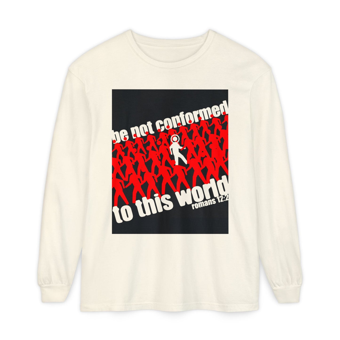 Be Not Conformed to This World (Romans 12:2) | Reject the Modern World | Orthodox Christian Long Sleeve Shirt