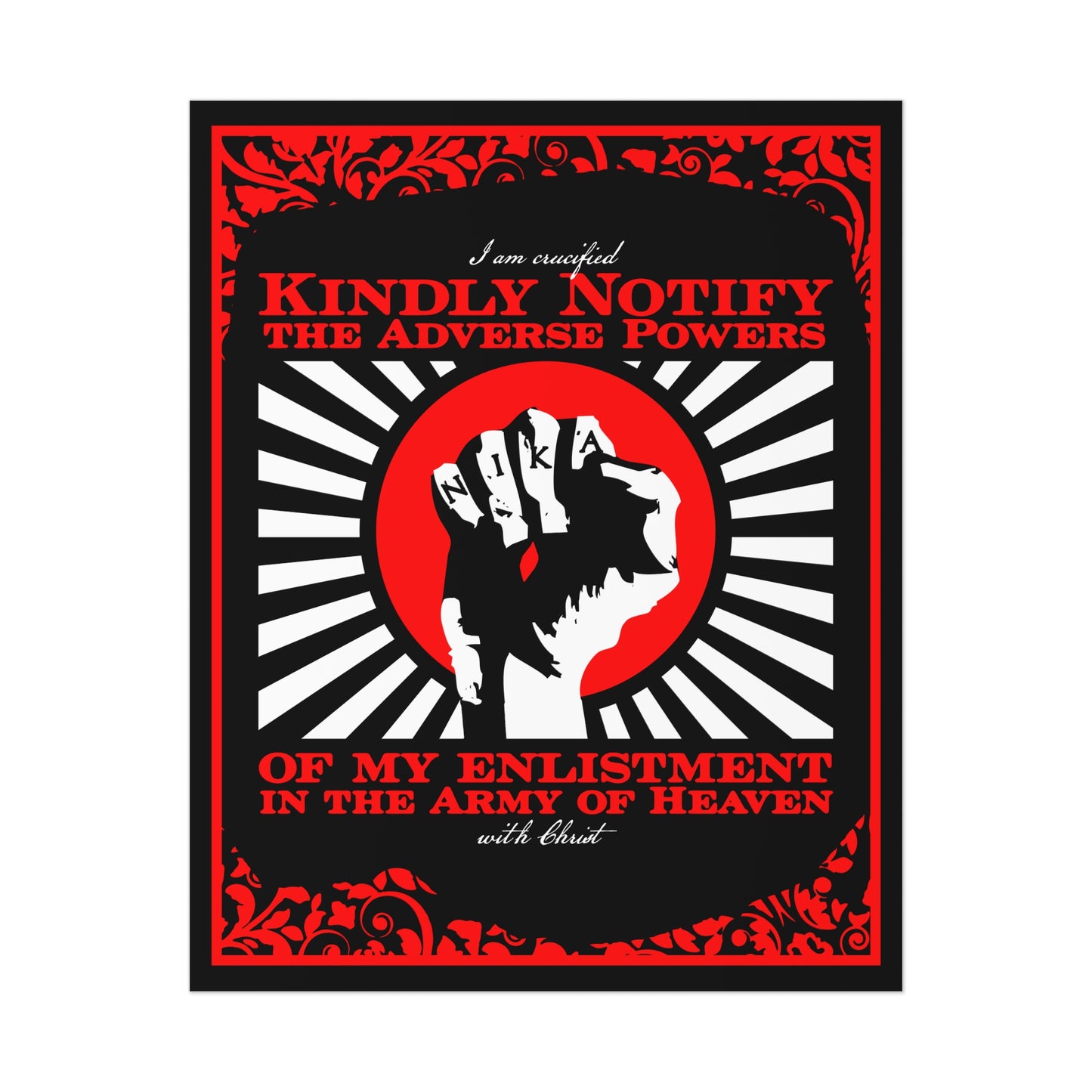 Kindly Notify the Adverse Powers of My Enlistment in the Army of Heaven | I am Crucified with Christ (Gal 2:20) | NIKA Fist | Orthodox Christian Art Poster
