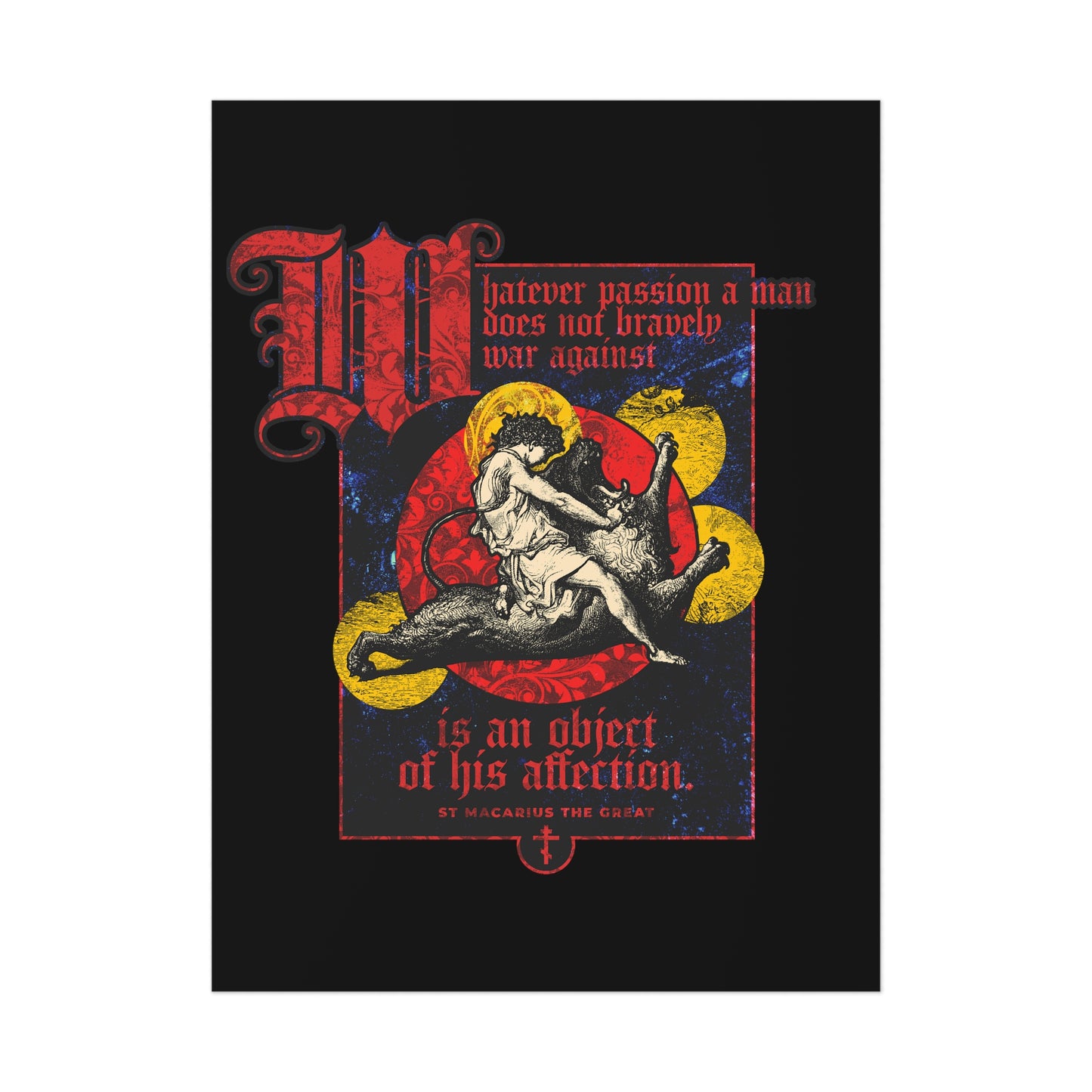 Whatever Passion a Man Does Not Bravely War Against (St Macarius the Great) No. 1 | Orthodox Christian Art Poster
