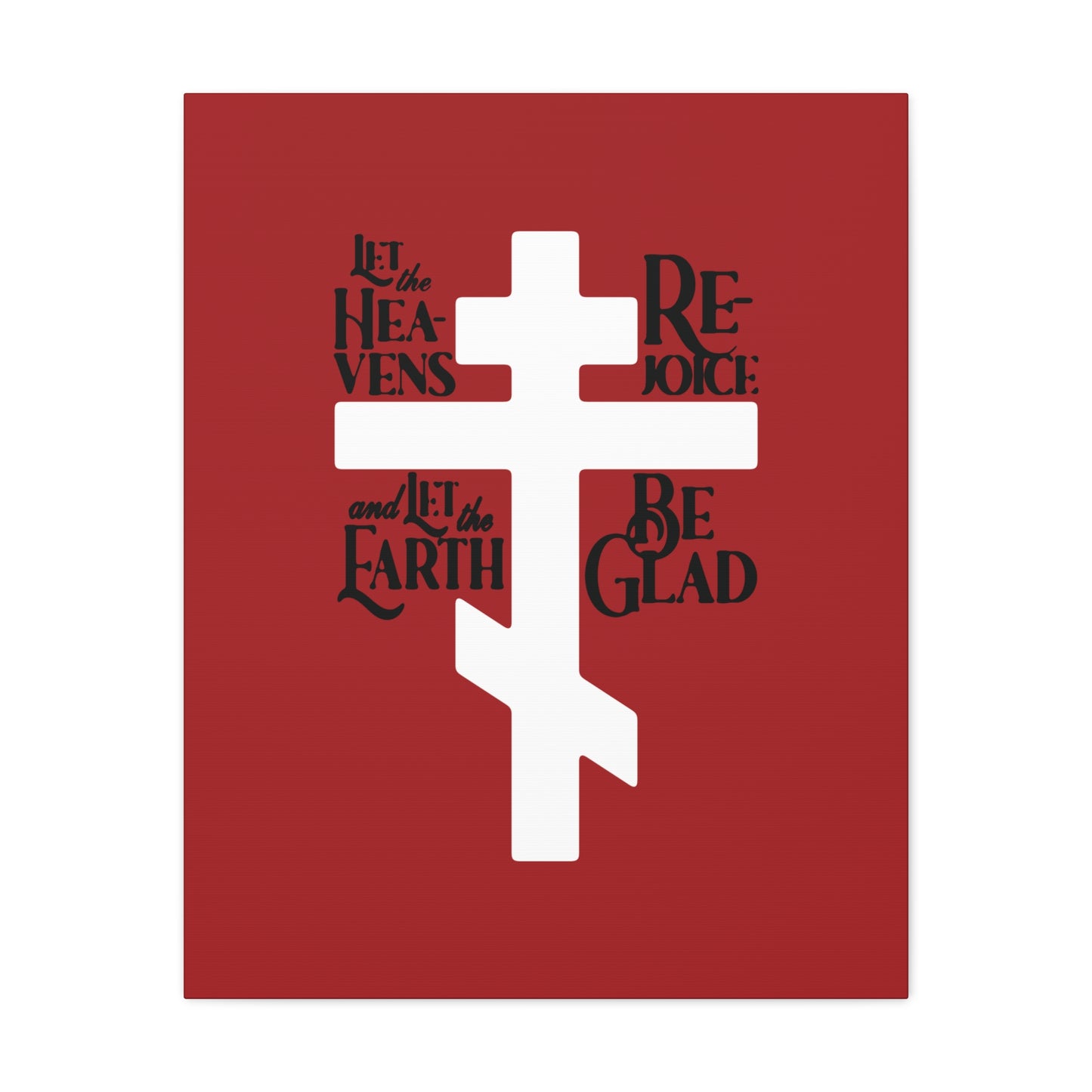 Remembrance of Death “Let the Heavens Rejoice | Psalm 96” Orthodox Christian canvas art features a white Russian cross on red, ringed by the words: Let the Heavens Rejoice; and let the Earth be Glad, celebrating redemption and righteousness.