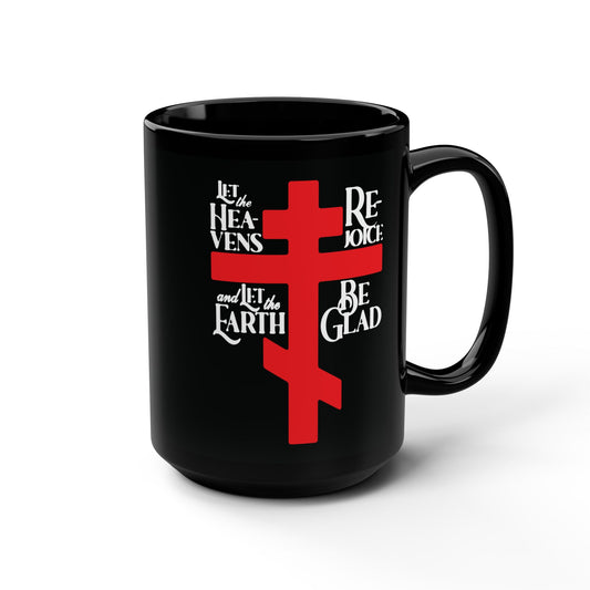 The Remembrance of Death "Let the Heavens Rejoice" black ceramic mug features a bold red Russian Orthodox cross and white Psalm 96 hymn text: "Let the heavens rejoice and let the earth be glad," celebrating redemption and adoption.