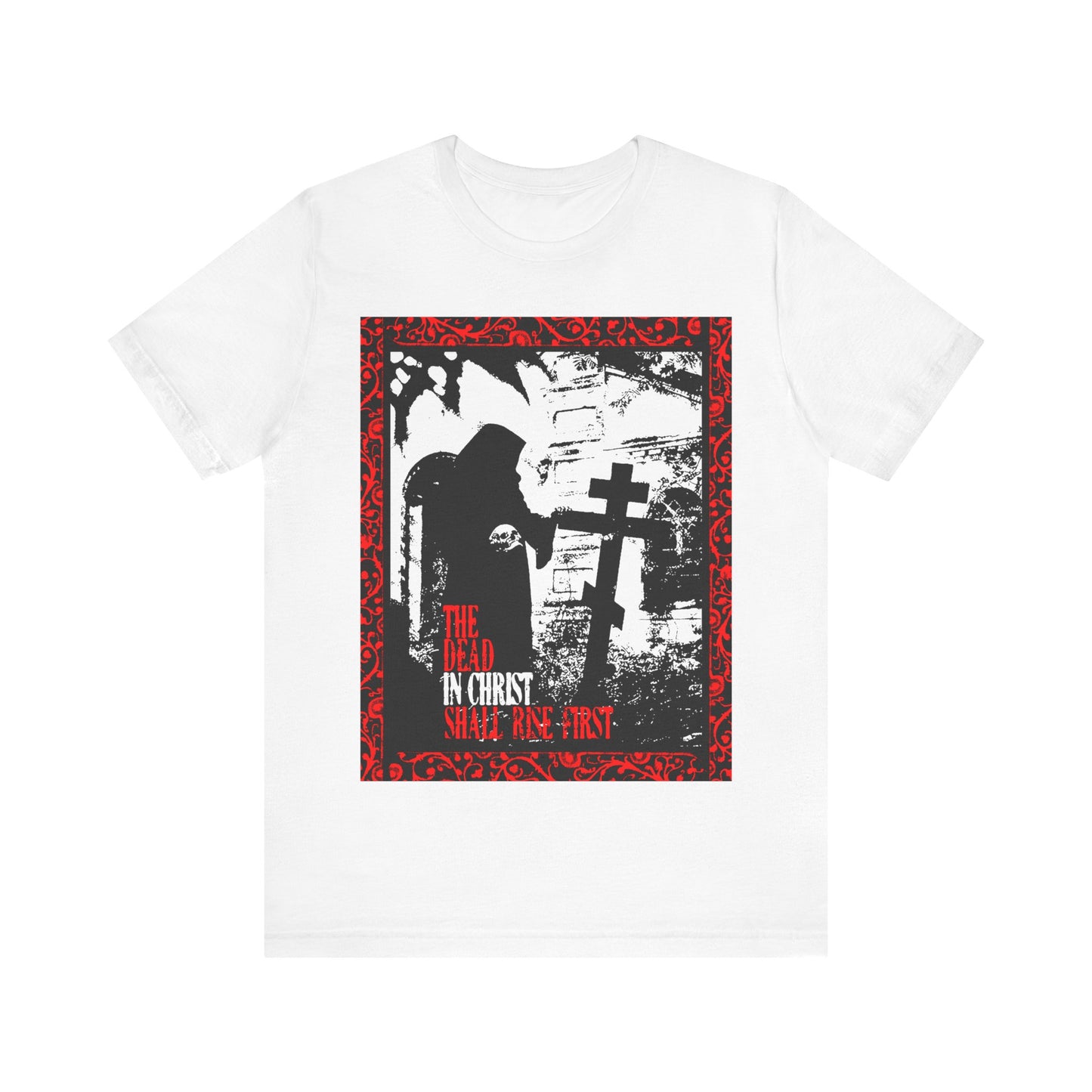 The Dead in Christ Shall Rise First | Gothic Graveyard Design | 1 Thessalonians 4:16 | Orthodox Christian T-Shirt