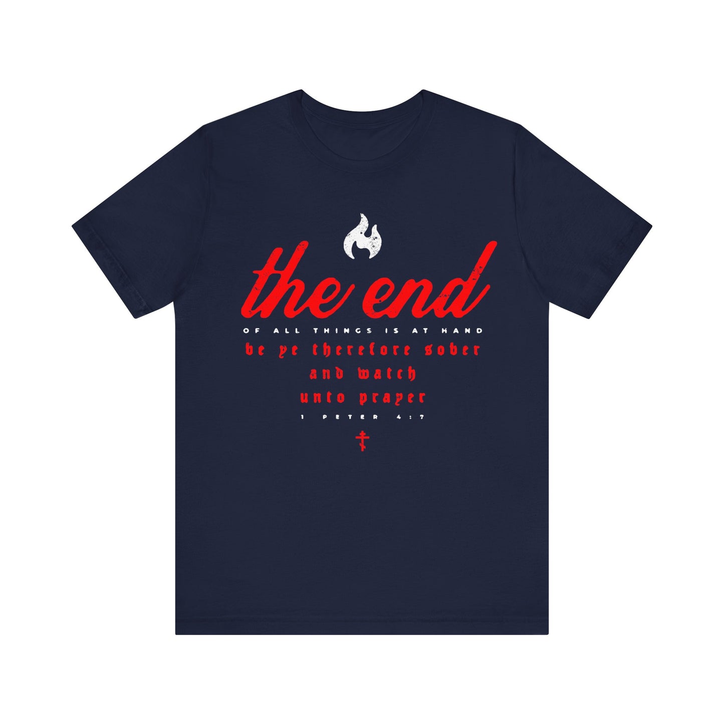 The End of All Things is At Hand (1 Peter 4:7) | Minimalist Typography | Red White and Black | Orthodox Christian T-Shirt