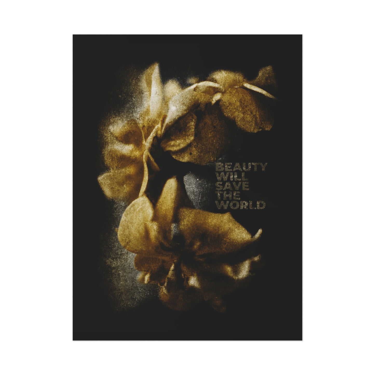 Golden flowers on black, with "BEAUTY WILL SAVE THE WORLD" at center right, grace this Christian art poster: Beauty Will Save the World | Dostoevsky | Photographic Artwork Glorifying Jesus Christ, Universal Creator & King.