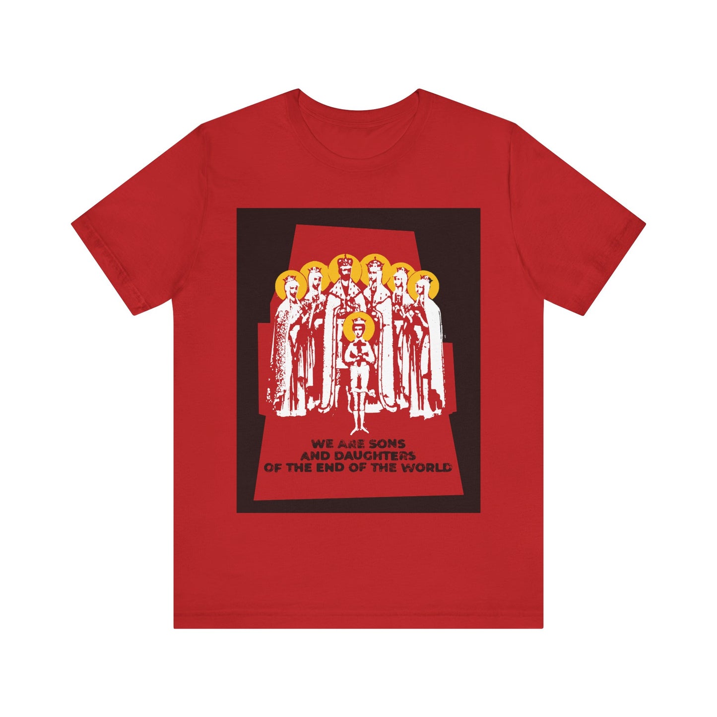 We Are Sons and Daughters of the End of the World (Royal Martyrs of Russia) No. 1 | Orthodox Christian T-Shirt