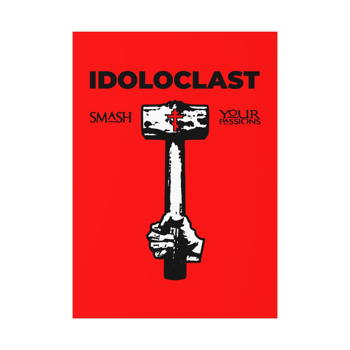 Idoloclast Idol-Smasher | Jesus NIKA Fist w/ Sledgehammer on Red Background | Smash Your Passions | Orthodox Christian Art Poster