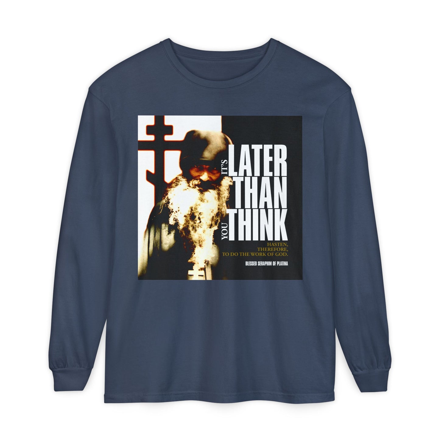 Midnight long-sleeve shirt featuring a photo of Fr Seraphim Rose and modern cinematic poster typography: "It's Later Than You Think"—a thoughtful Orthodox Christian reminder to reflect on your way of life.