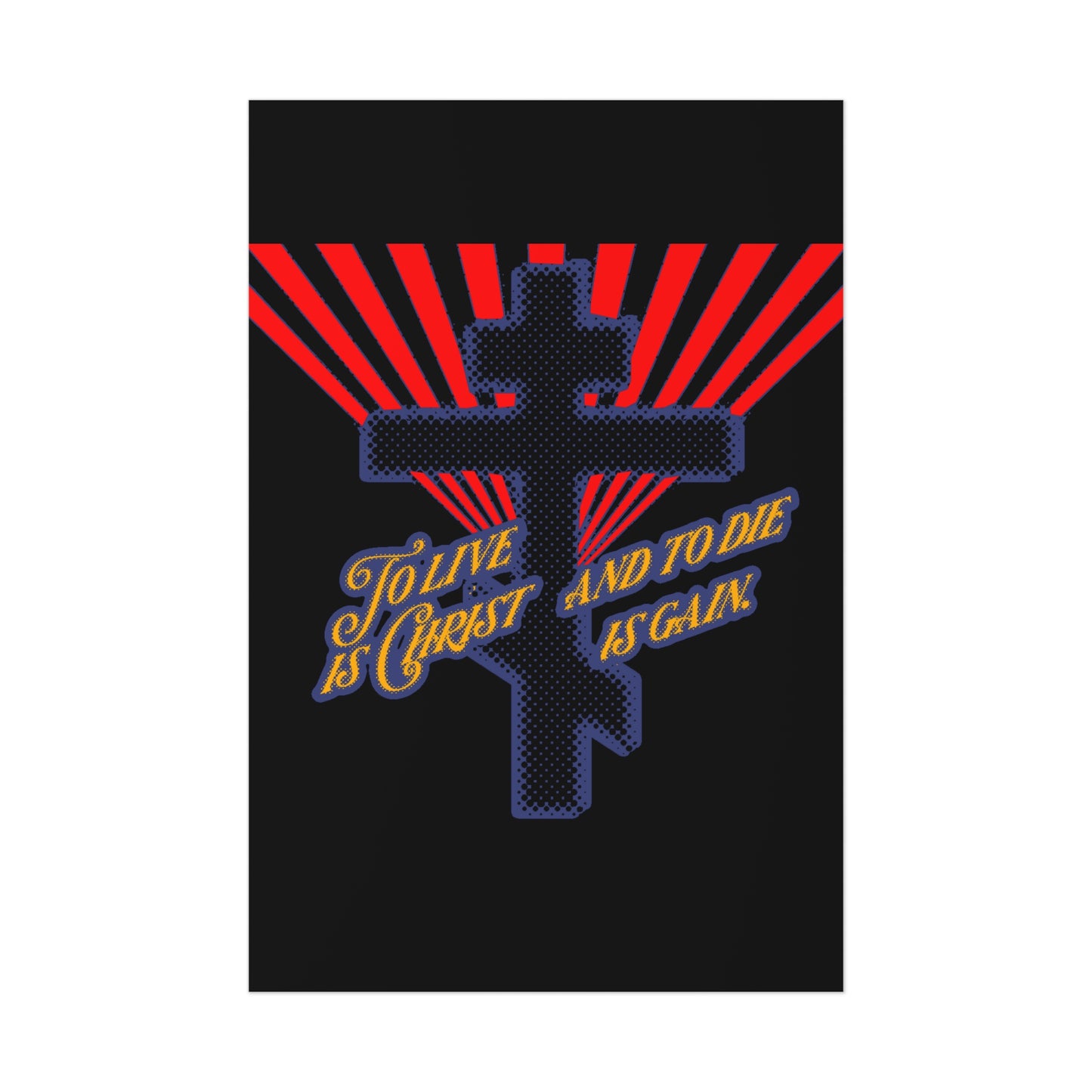 To Live is Christ, and to Die is Gain (Philippians 1:21) Red Blue and Yellow Halftone Design | Orthodox Christian Art Poster