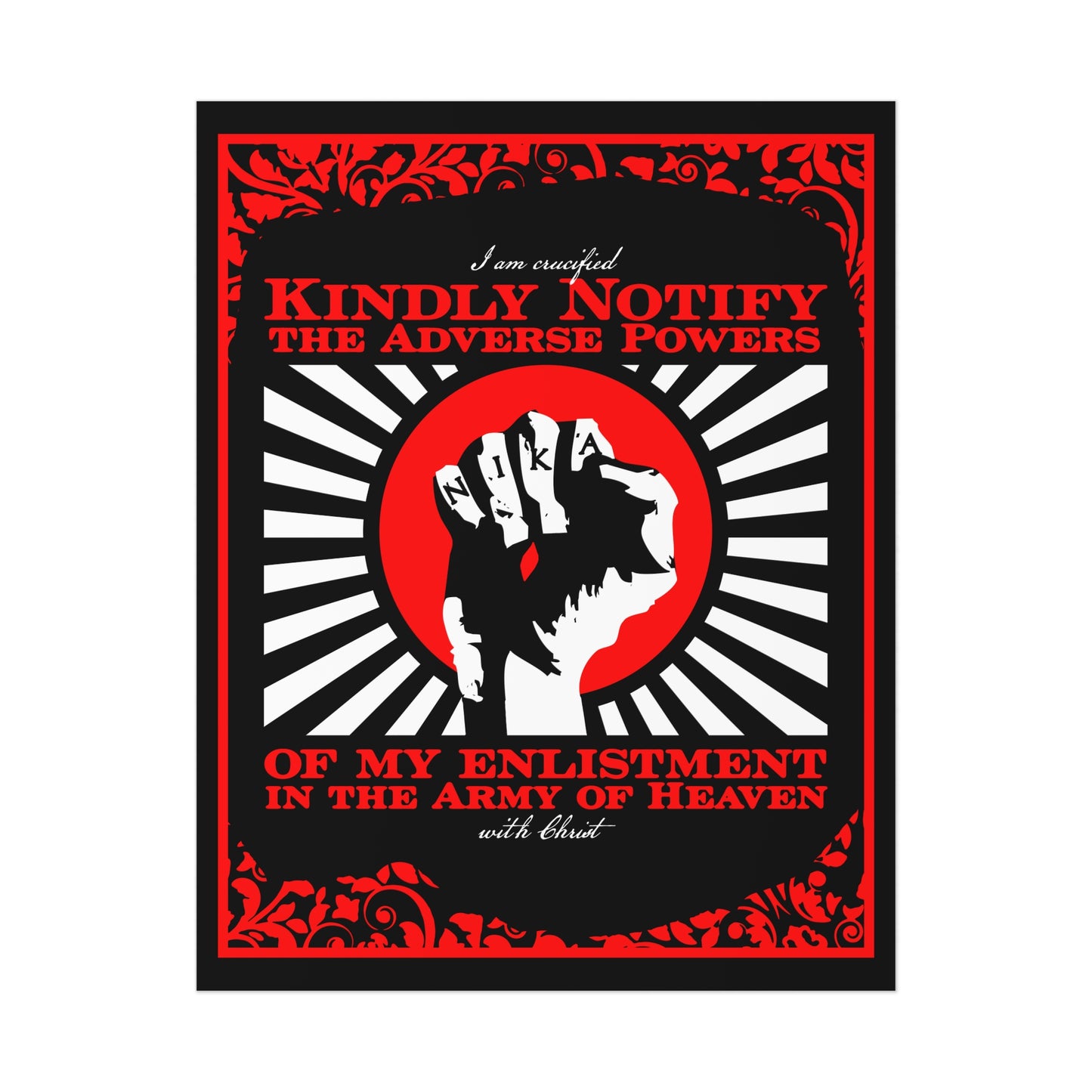 Kindly Notify the Adverse Powers of My Enlistment in the Army of Heaven | I am Crucified with Christ (Gal 2:20) | NIKA Fist | Orthodox Christian Art Poster