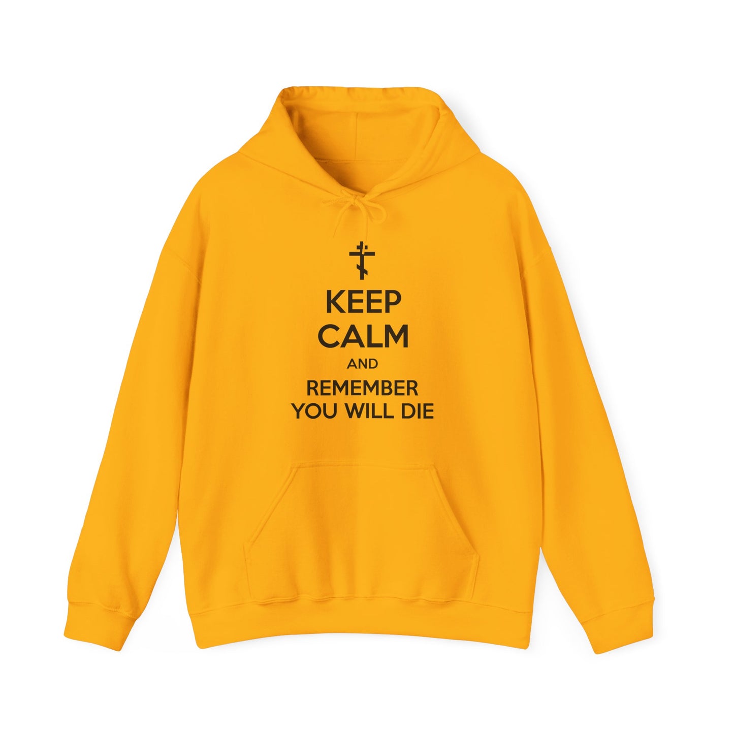 Keep Calm and Remember You Will Die | Orthodox Cross | Ascetic Ethos | Memento Mori Meme | Christian Cotton (and Heather Blend) Hoodie