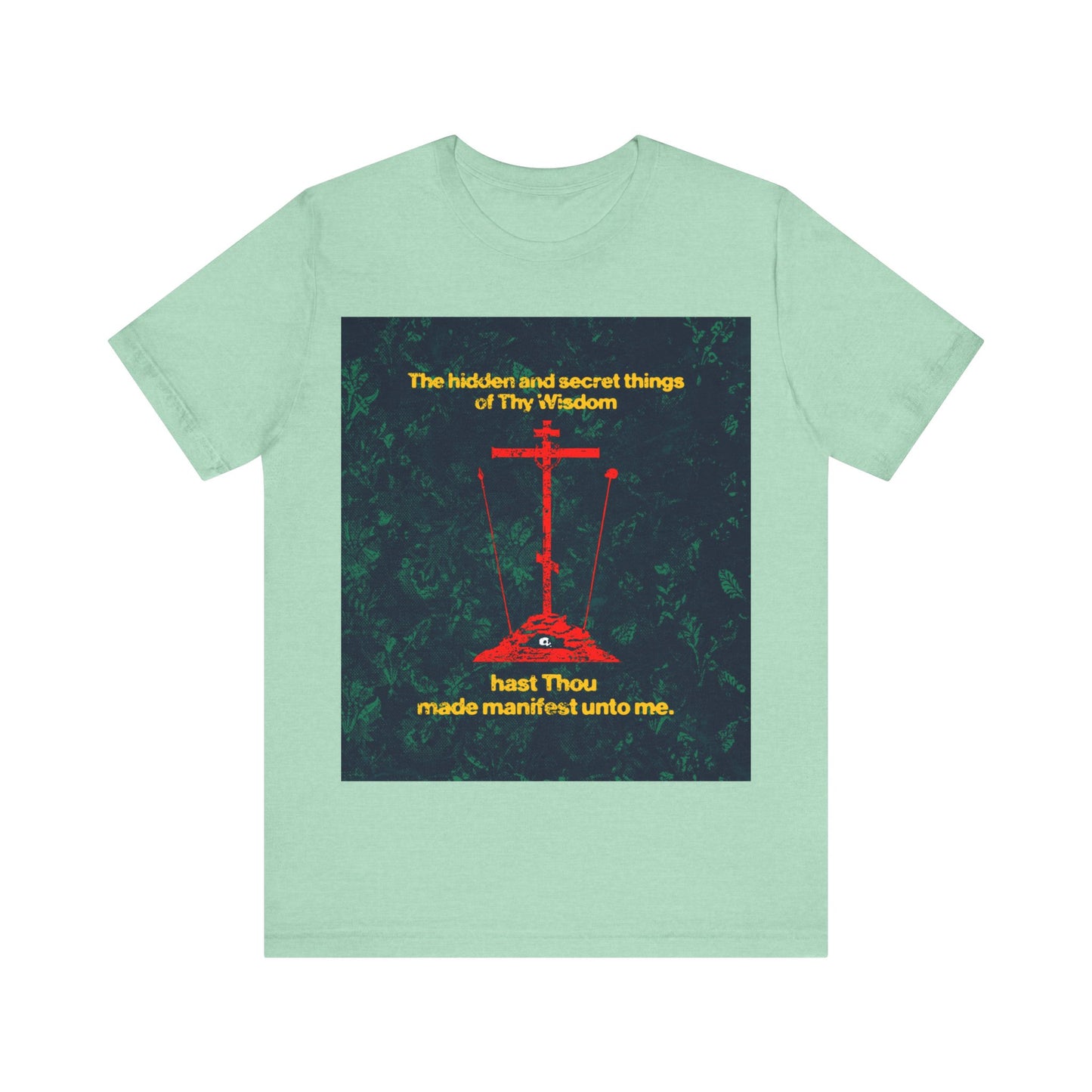 The Hidden and Secret Things of Thy Wisdom (Golgotha Cross) No. 1 | Orthodox Christian T-Shirt