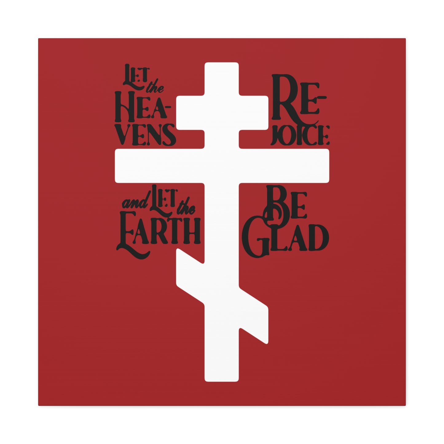 Remembrance of Death “Let the Heavens Rejoice” Orthodox Christian canvas art features a white Russian cross on red with “Let the heavens rejoice; and let the earth be glad” in black text, symbolizing redemption and joy, inspired by Psalm 96.