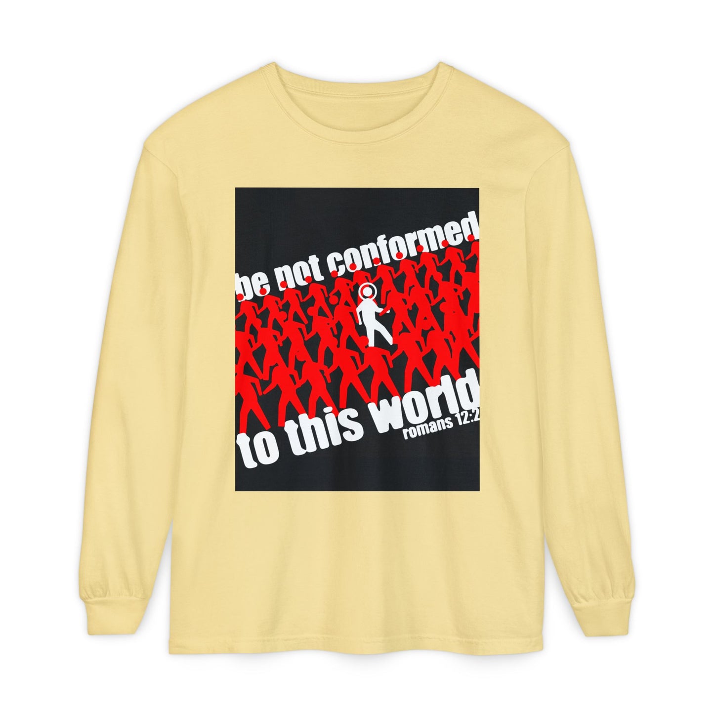 Be Not Conformed to This World (Romans 12:2) | Reject the Modern World | Orthodox Christian Long Sleeve Shirt