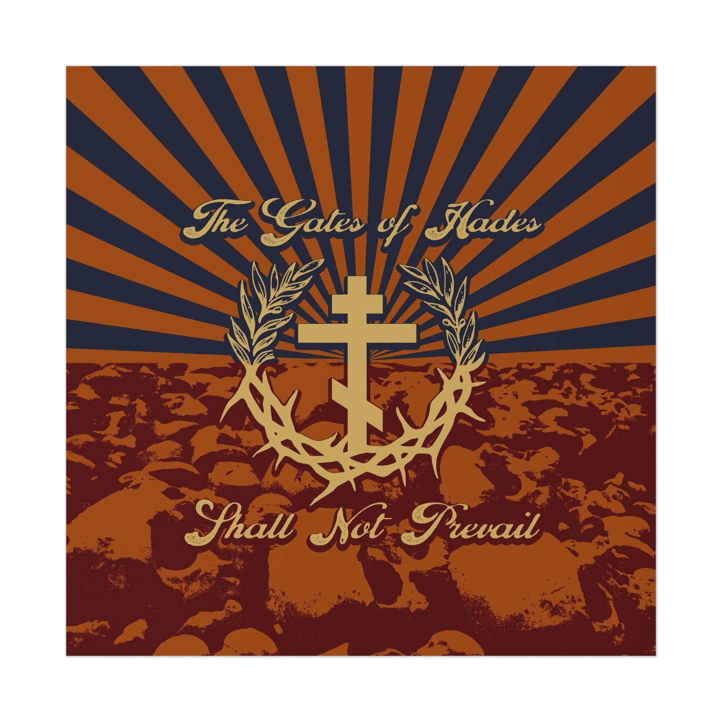The Gates of Hades Shall Not Prevail | Cross with Wreath & Crown of Thorns | Skulls and Rays | Orthodox Christian Art Poster