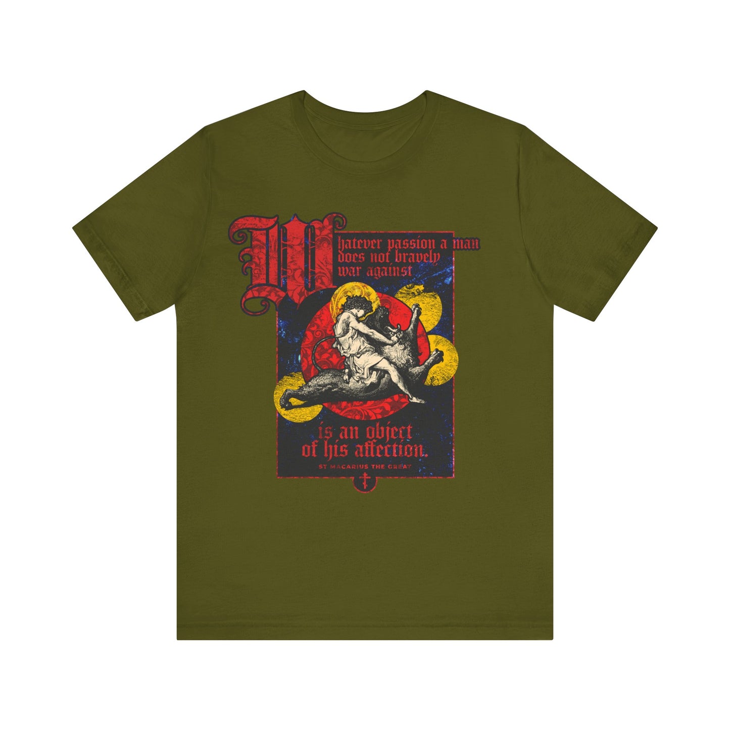 Whatever Passion a Man Does Not Bravely War Against (St Macarius the Great) No. 1 | Orthodox Christian T-Shirt