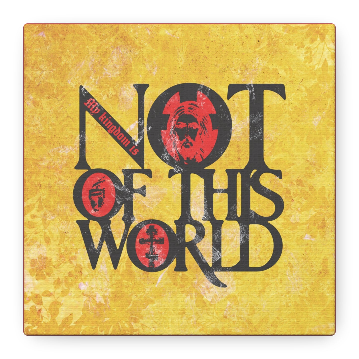 My Kingdom is Not of This World (John 18:36) | Bold Red, Yellow & Black Textured Design with Icon Motifs | Orthodox Christian Canvas Art