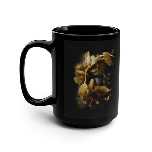 Black mug featuring “Beauty Will Save the World” with golden flowers, glorifying Jesus Christ as Universal Creator & King—a photographic artwork inspired by Dostoevsky.
