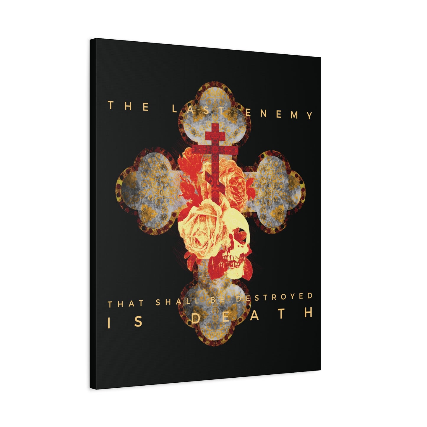 Remembrance of Death "The Final Enemy That Shall Be Destroyed Is Death (1 Cor 15:26)" canvas features a metallic gothic cross with roses and a skull on a dark background, displaying the verse: THE LAST ENEMY THAT SHALL BE DESTROYED IS DEATH.