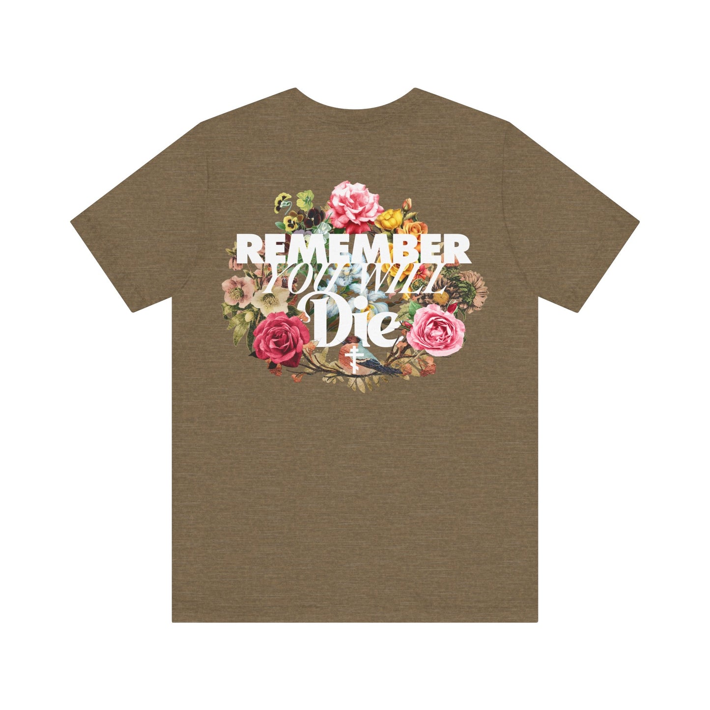 Remember You Will Die Typography & Classic Floral Design (BACK PRINT) | Orthodox Christian T-Shirt