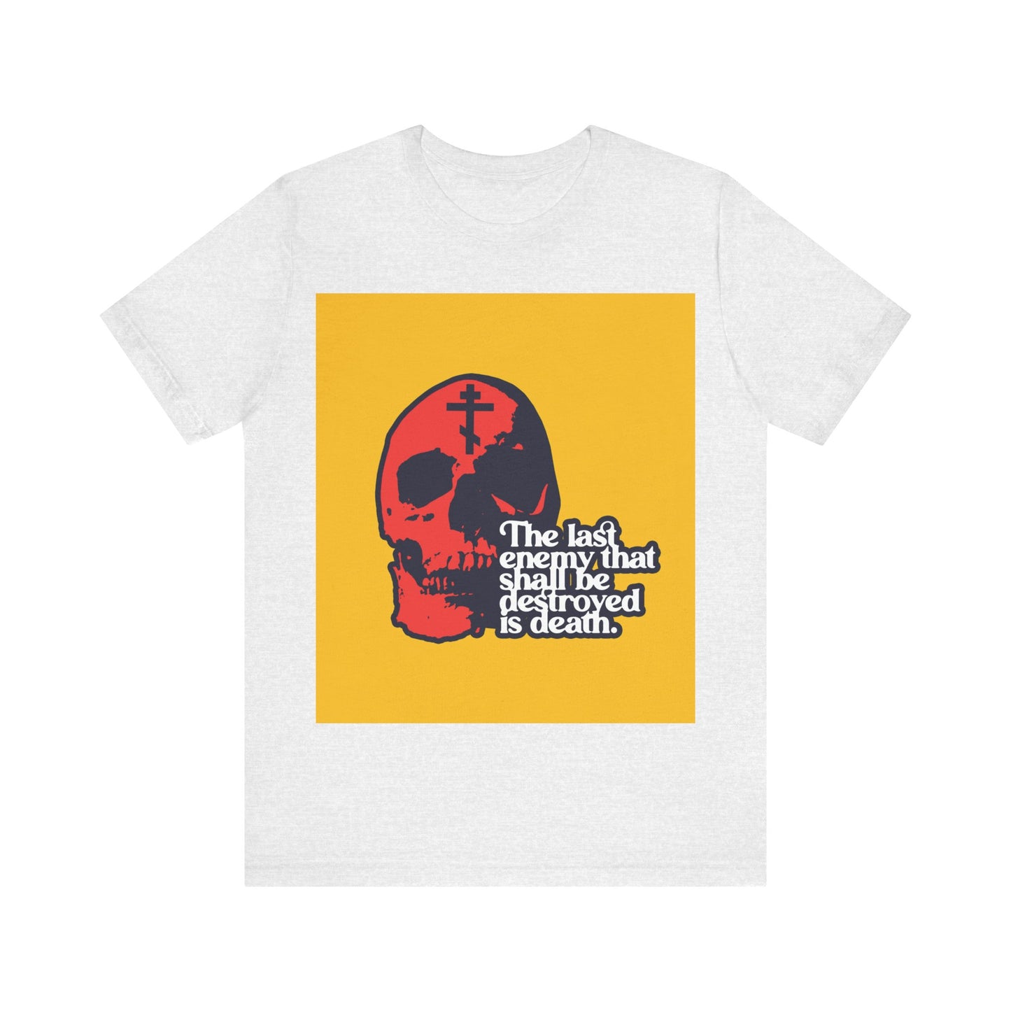 The Final Enemy That Shall Be Destroyed No. 3 (1 Corinthians 15:26) | Orthodox Christian T-Shirt
