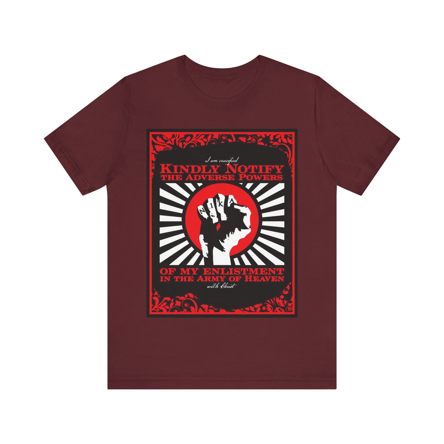 Kindly Notify the Adverse Powers of My Enlistment in the Army of Heaven | I am Crucified with Christ (Gal 2:20) | NIKA Fist | Orthodox Christian T-Shirt