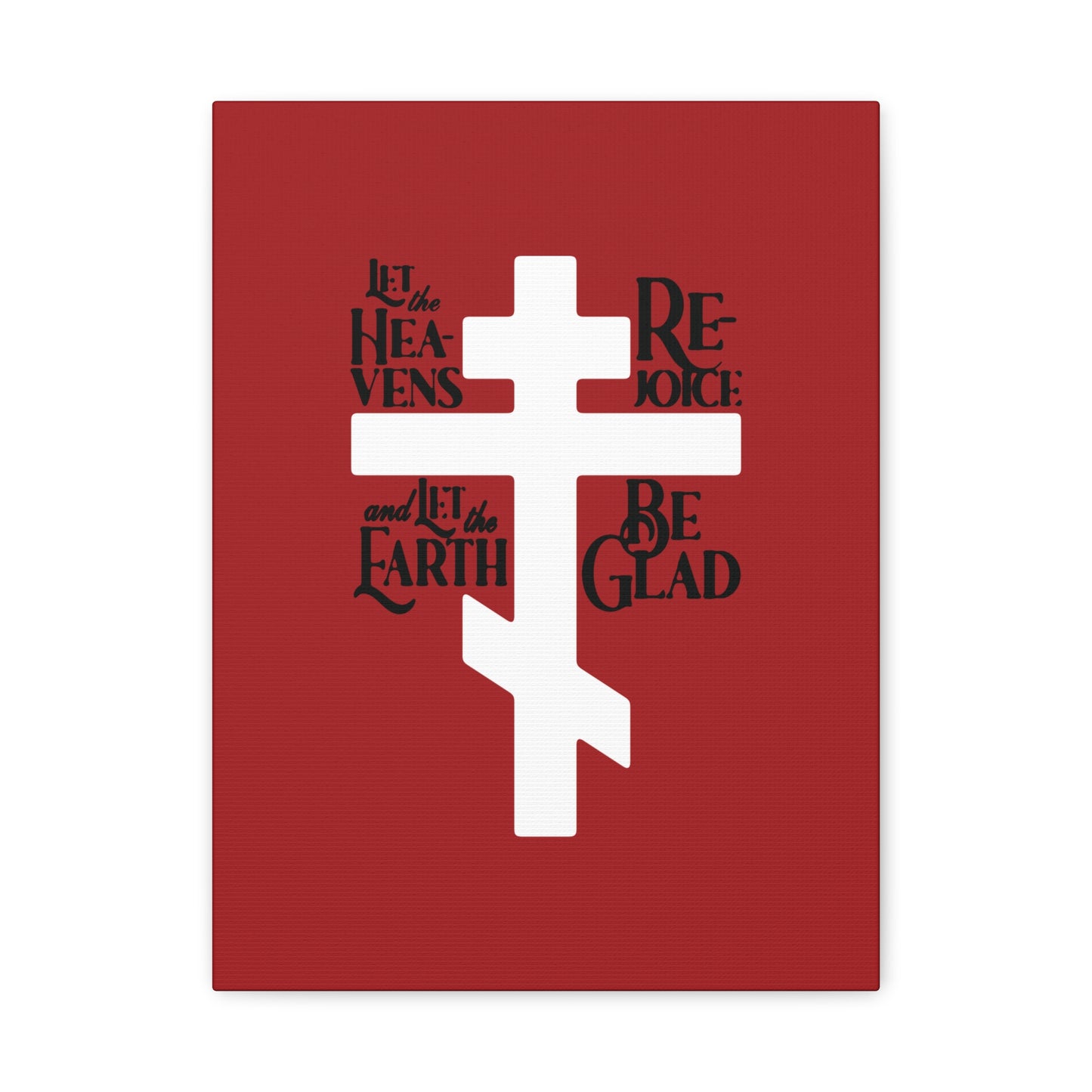 Let the Heavens Rejoice | Psalm 96 Orthodox Christian Canvas Art by Remembrance of Death features a white Russian cross on red with black text: "Let the heavens rejoice; and let the earth be glad," celebrating redemption and hope.