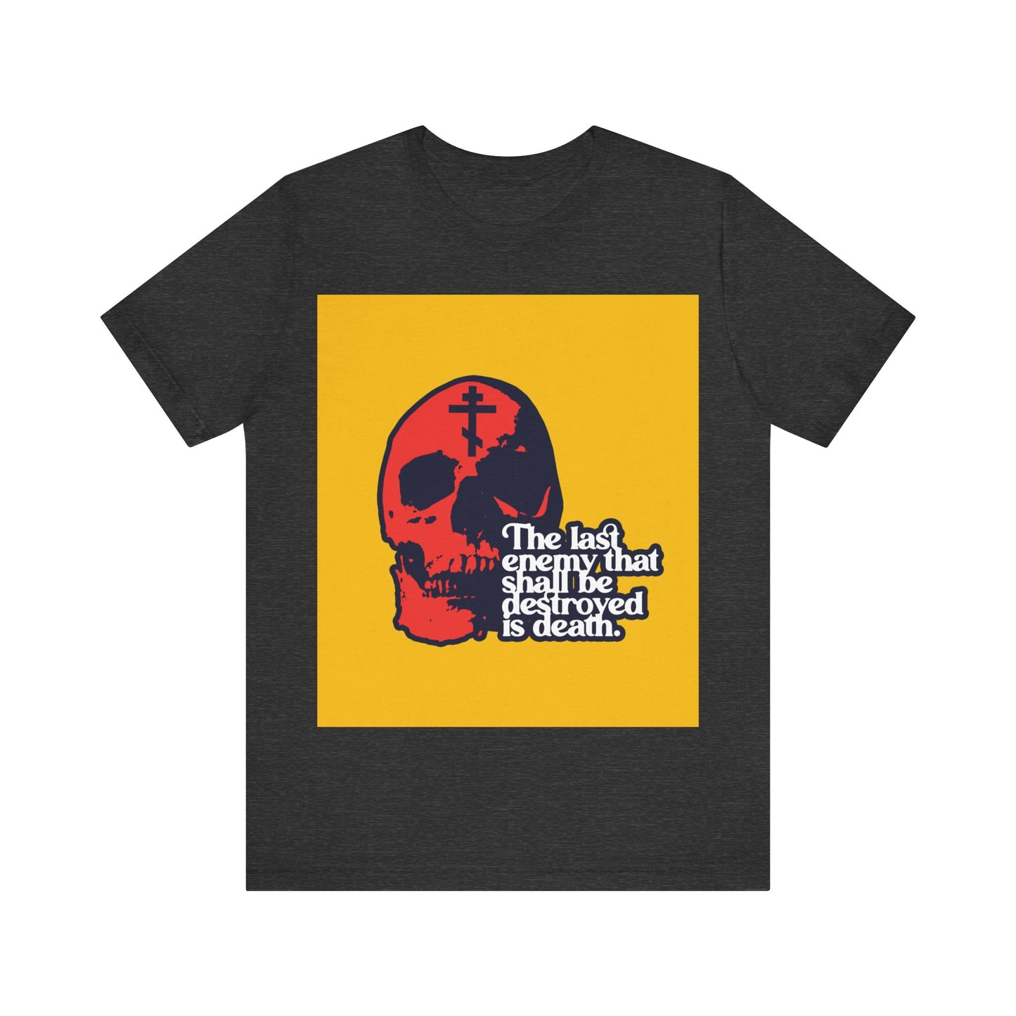 The Final Enemy That Shall Be Destroyed No. 3 (1 Corinthians 15:26) | Orthodox Christian T-Shirt