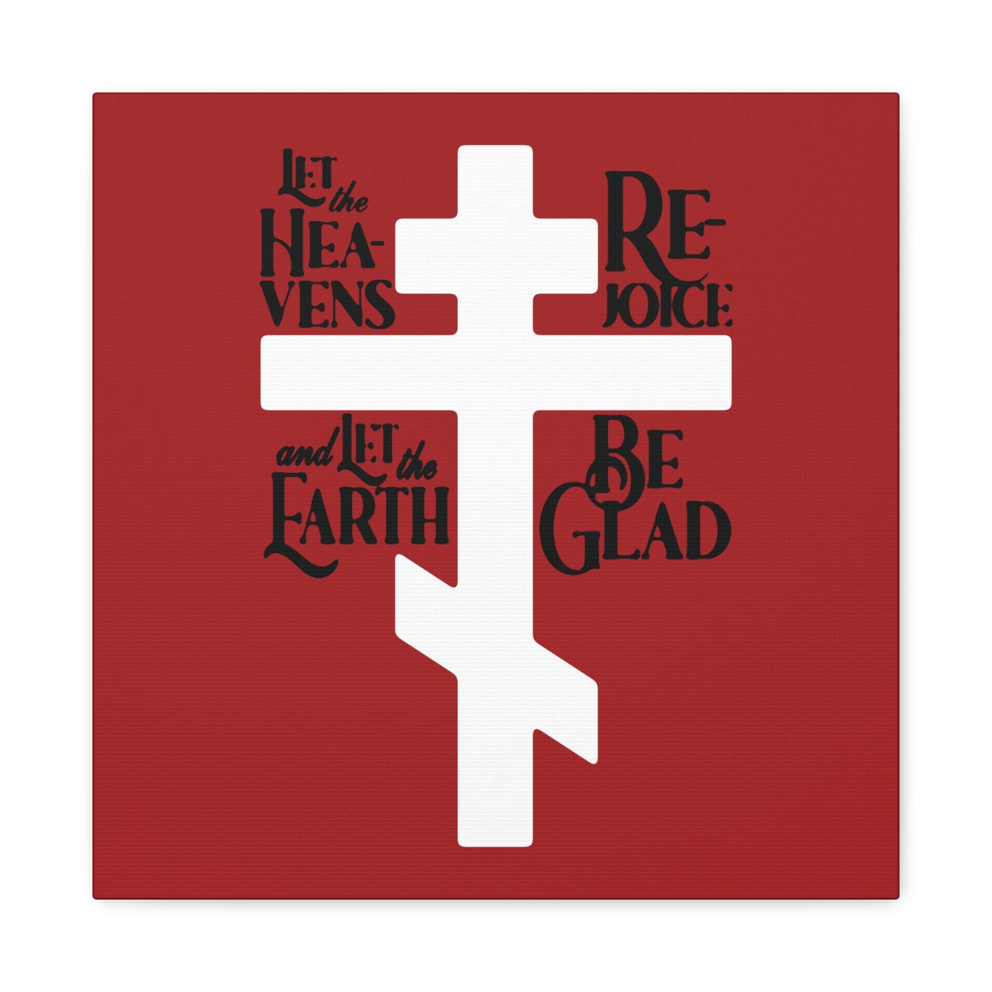 Remembrance of Death "Let the Heavens Rejoice" Orthodox Christian canvas art features a white Russian cross on red, with "Let the heavens rejoice; and let the earth be glad" from Psalm 96 in black decorative text, symbolizing redemption.