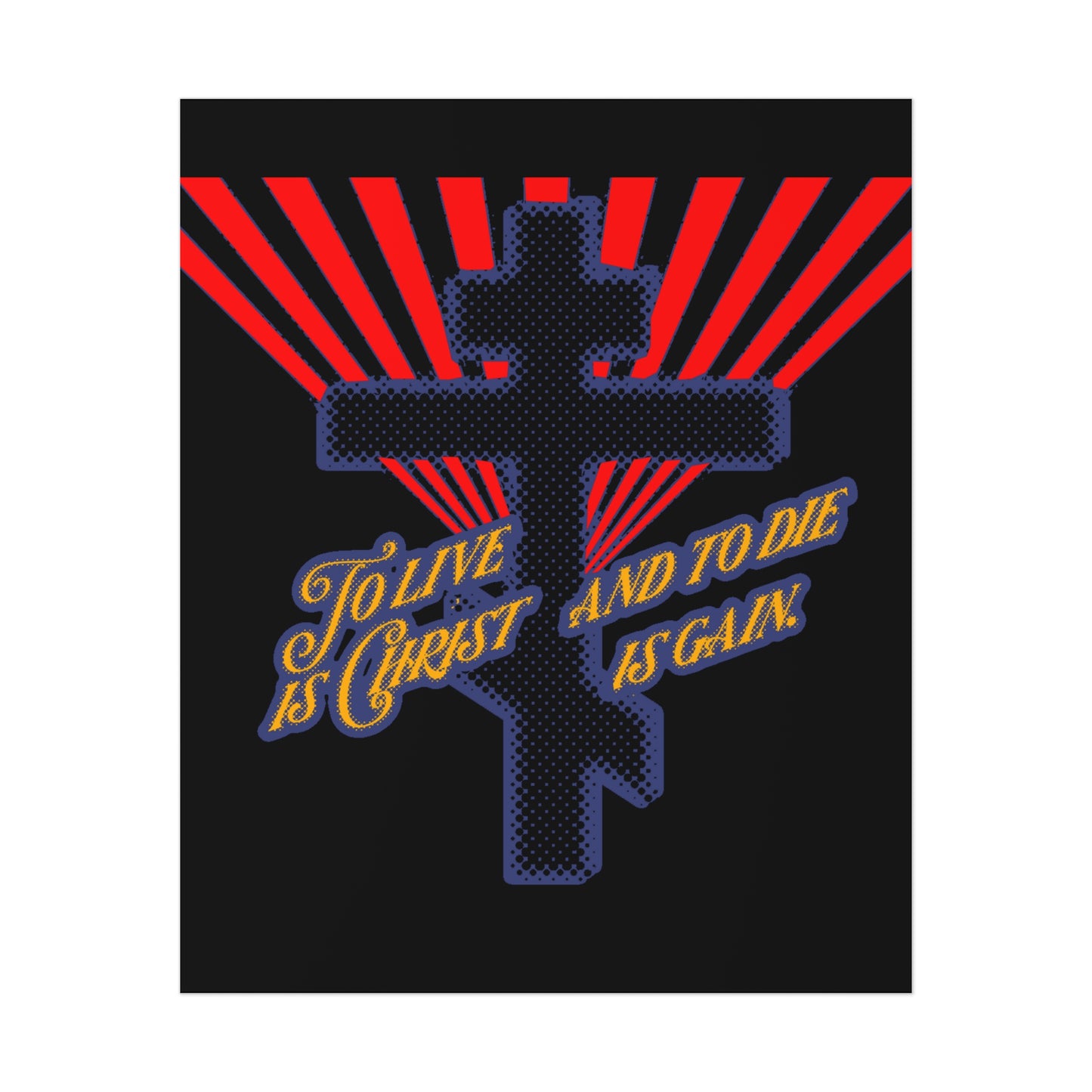 To Live is Christ, and to Die is Gain (Philippians 1:21) Red Blue and Yellow Halftone Design | Orthodox Christian Art Poster