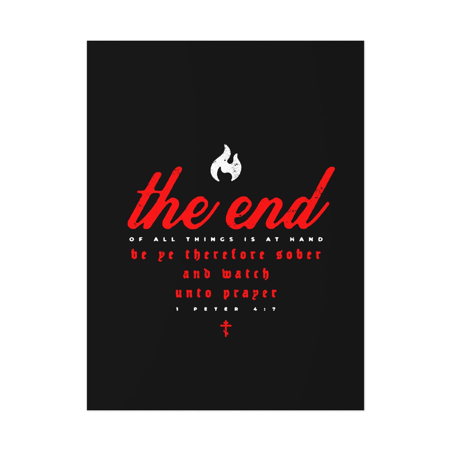 The End of All Things is At Hand (1 Peter 4:7) | Minimalist Typography | Red White and Black | Orthodox Christian Art Poster