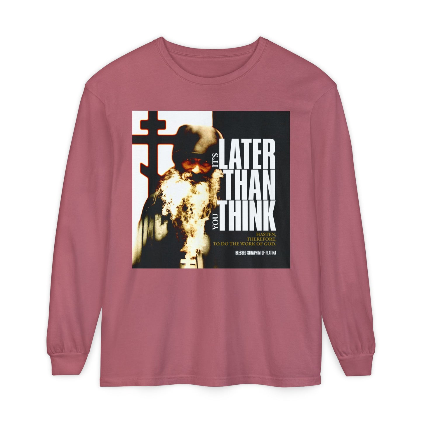 Crimson long-sleeve shirt with a photo of Fr Seraphim Rose and modern poster typography: "It’s Later Than You Think," inspired by Orthodox Christian faith.