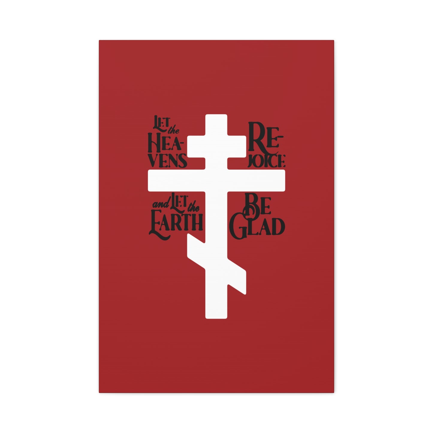 Let the Heavens Rejoice | Psalm 96 Orthodox Christian Canvas Art by Remembrance of Death features a white Russian cross on red with 'Let the heavens rejoice and let the earth be glad' in black, symbolizing redemption and joy.