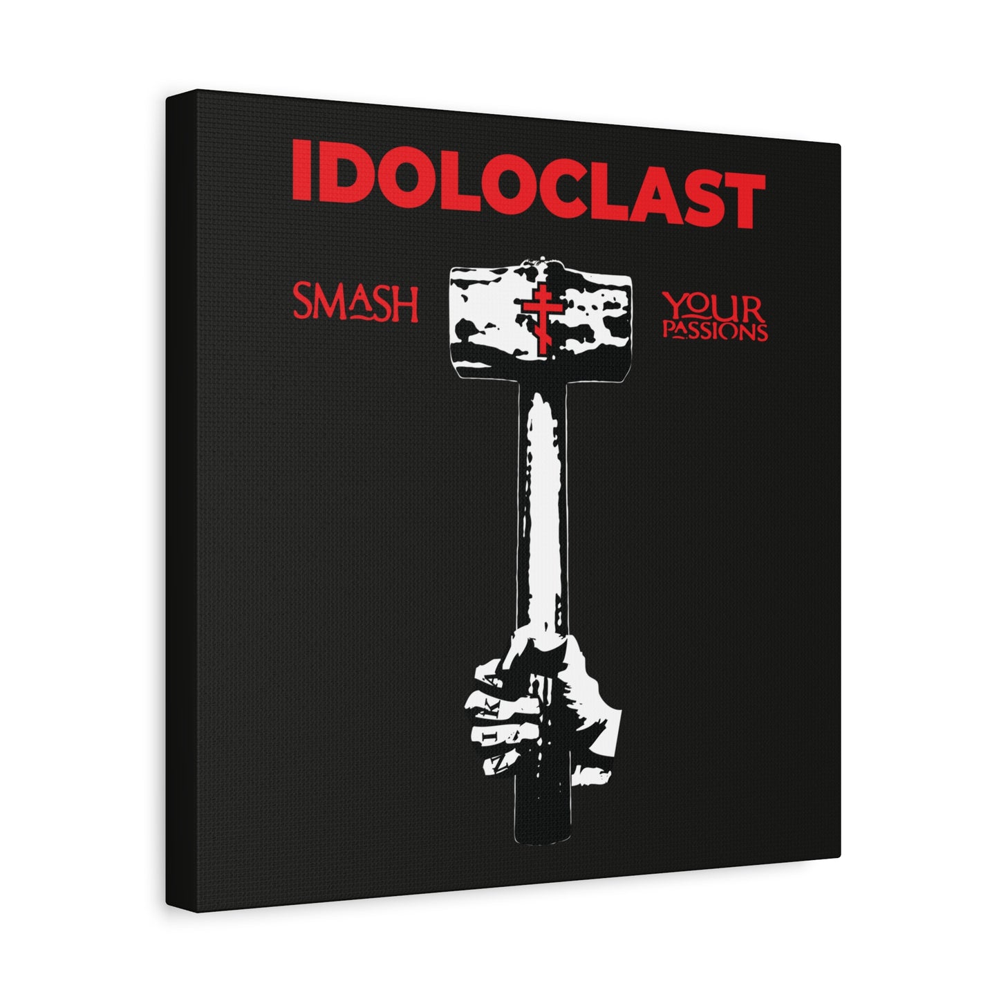 A hand wields a sledgehammer with a red cross on black; text reads “Idoloclast Idol-Smasher—Smash Your Passions,” inspired by St. Macarius of Optina’s Christian asceticism. ICXC NIKA Orthodox wall art featuring Jesus’ fist and sledgehammer.