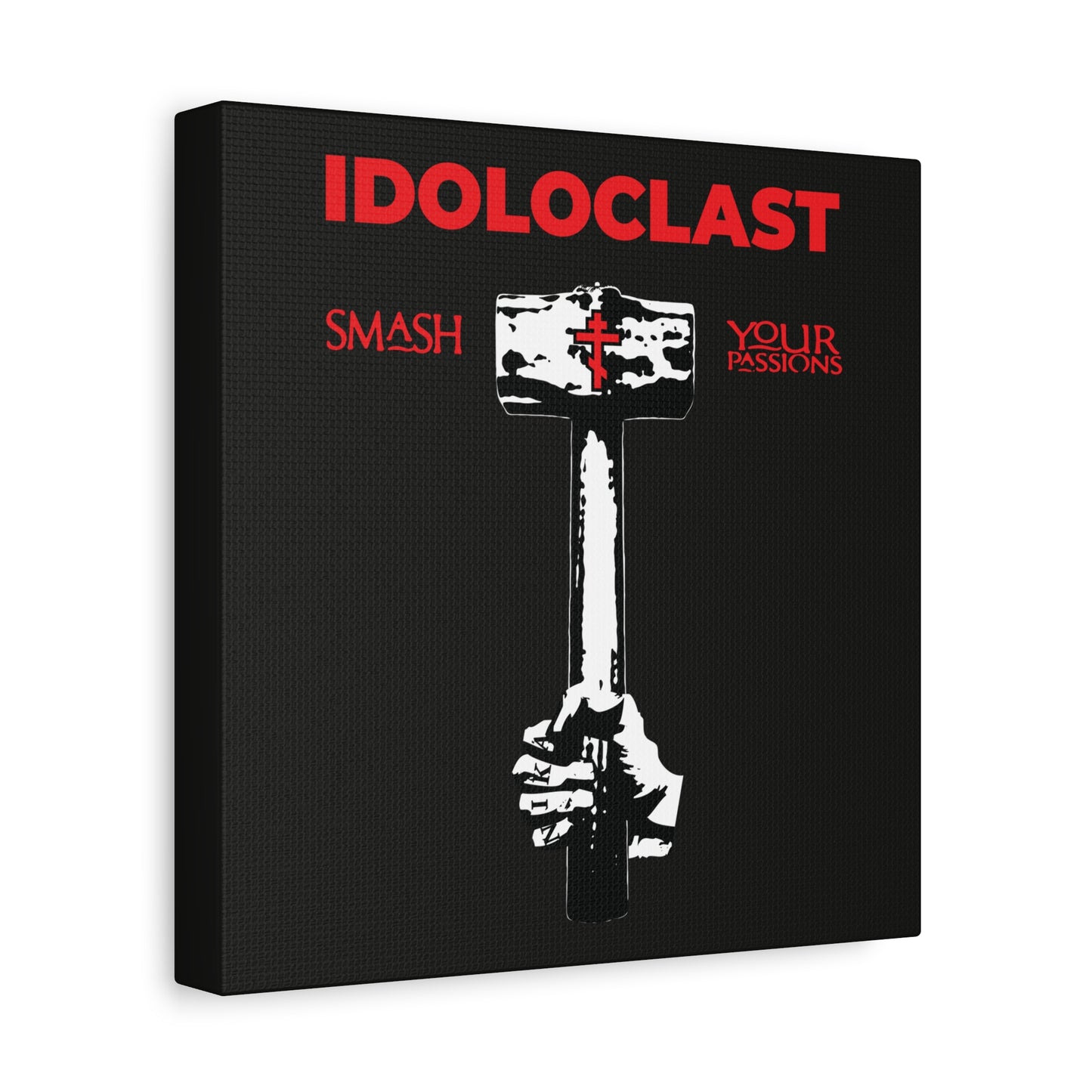 A hand grips a sledgehammer with a cross: “IDOLOCLAST IDEO-SMASHER | Smash Your Passions | ICXC NIKA”—bold red text inspired by Orthodox Christian asceticism, Jesus’ victory, and St. Macarius of Optina.