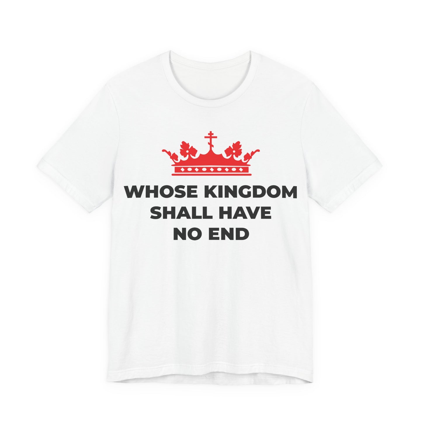 White unisex cotton t-shirt featuring a red Orthodox cross crown and “Whose Kingdom Shall Have No End”—inspired by the Nicene Creed and Christian eschatology.