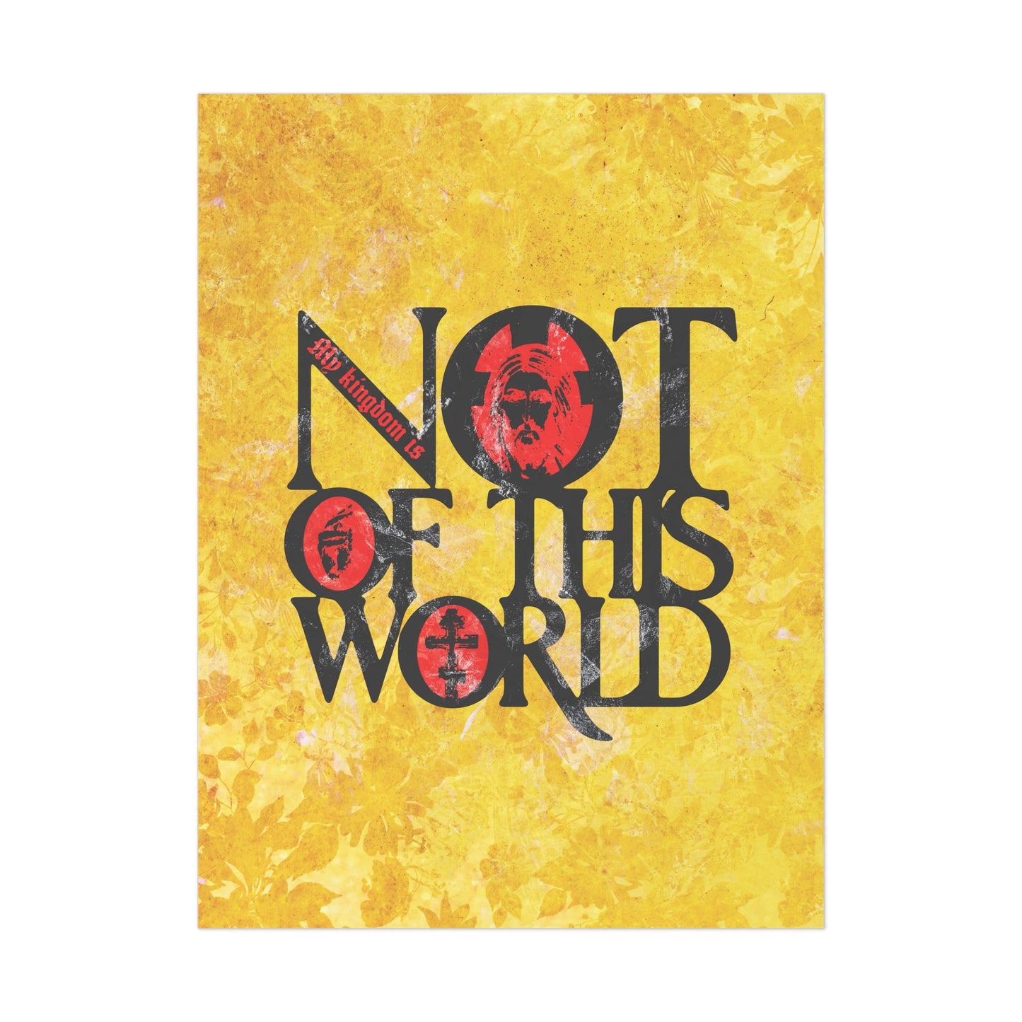 My Kingdom is Not of This World (John 18:36) | Bold Red, Yellow & Black Textured Design with Icon Motifs | Orthodox Christian Art Poster