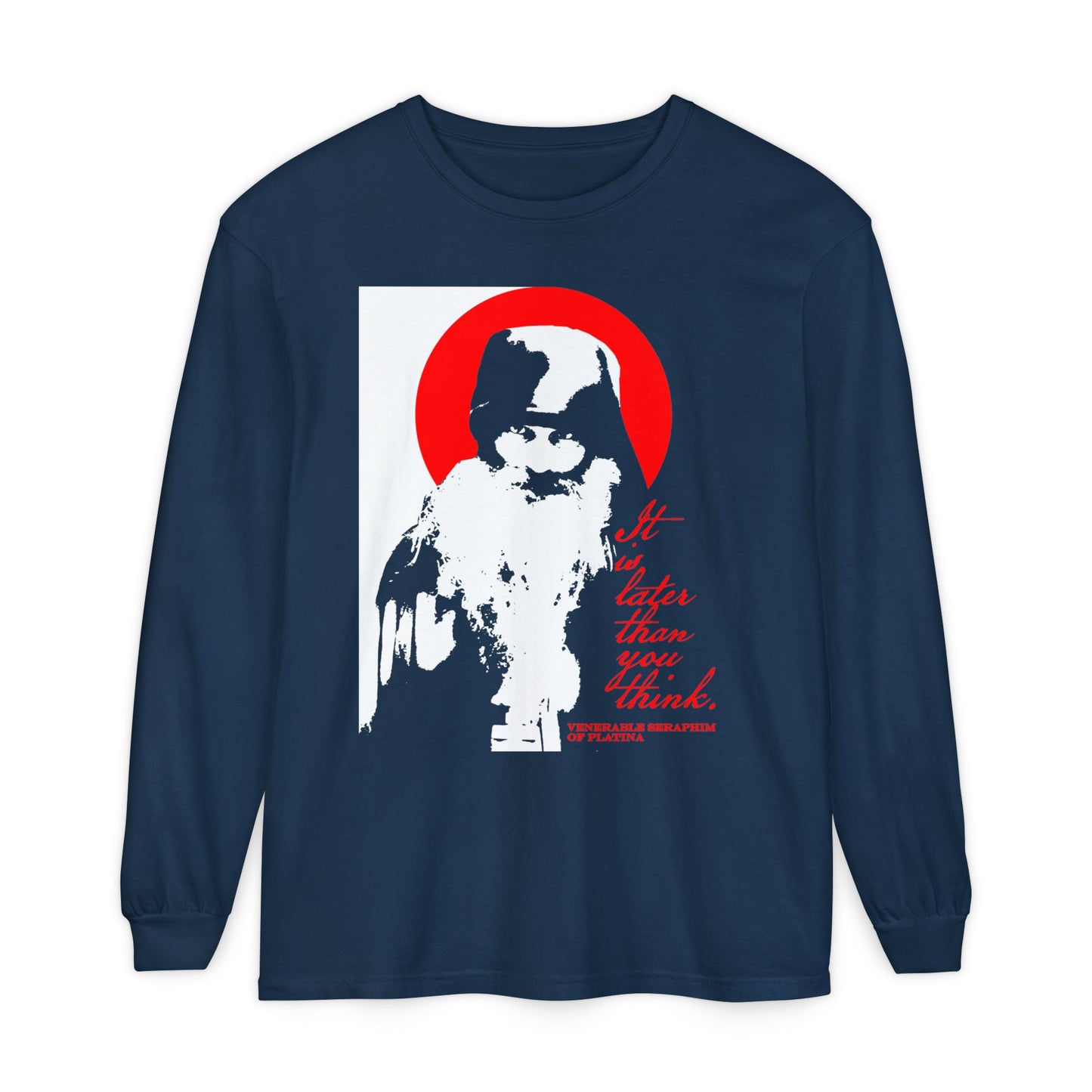 The Remembrance of Death “It's Later Than You Think” long-sleeve shirt features Fr. Seraphim Rose in black, white, and red with the phrase “It is later than you think”—a striking Modern Orthodox memento mori design.