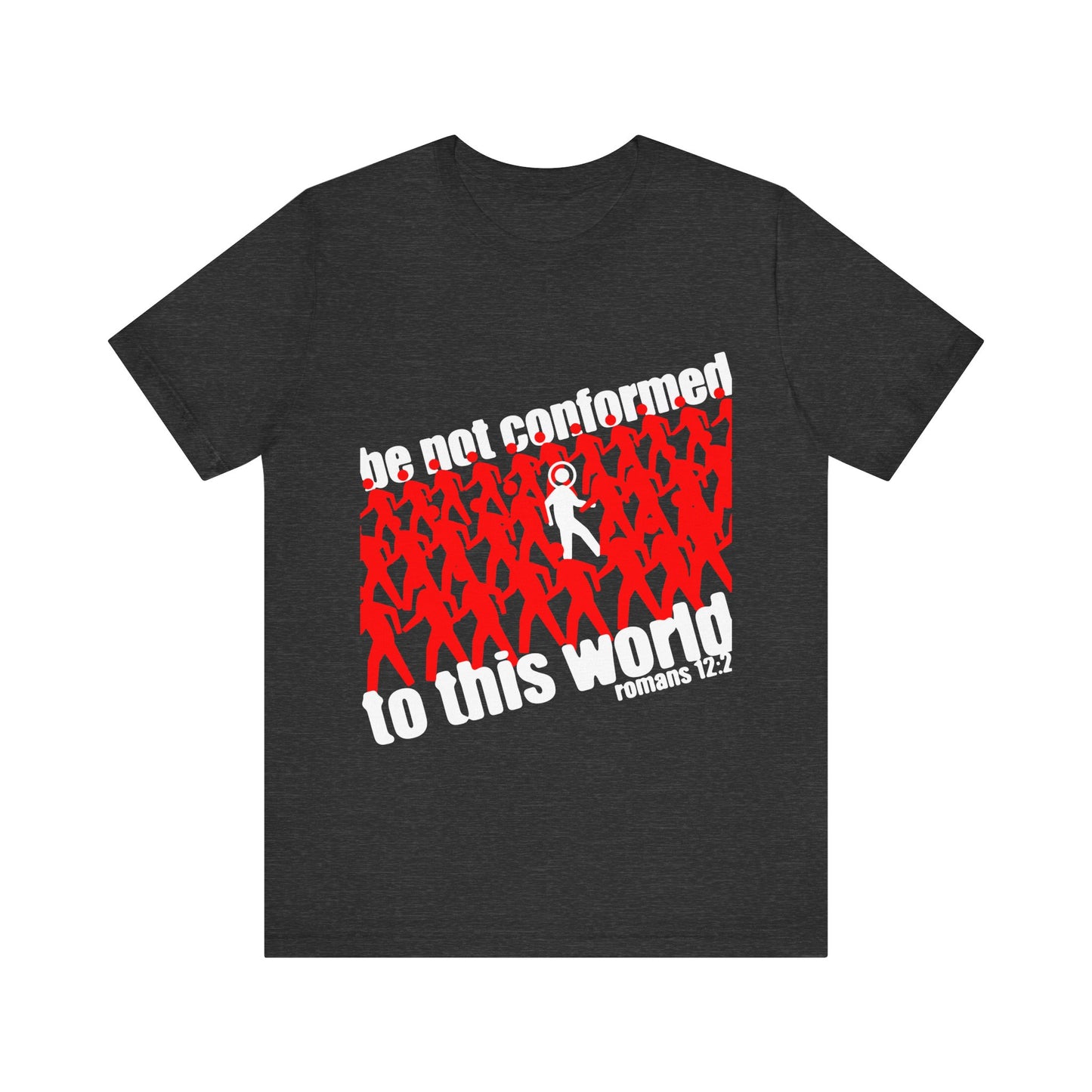Dark Grey Heather t-shirt with red figures and one white figure; "Be Not Conformed to This World" (Romans 12:2) text—a bold Orthodox Christian reminder to renew your mind and stand apart.