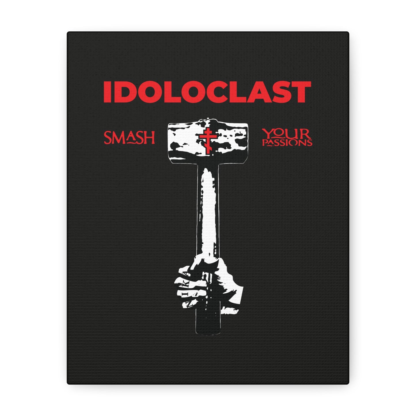 A hand grips the Jesus Fist sledgehammer with a red cross; “Idoloclast Idol-Smasher: Smash Your Passions—ICXC NIKA”—Christian asceticism wall art inspired by St. Macarius of Optina, on a black backdrop.