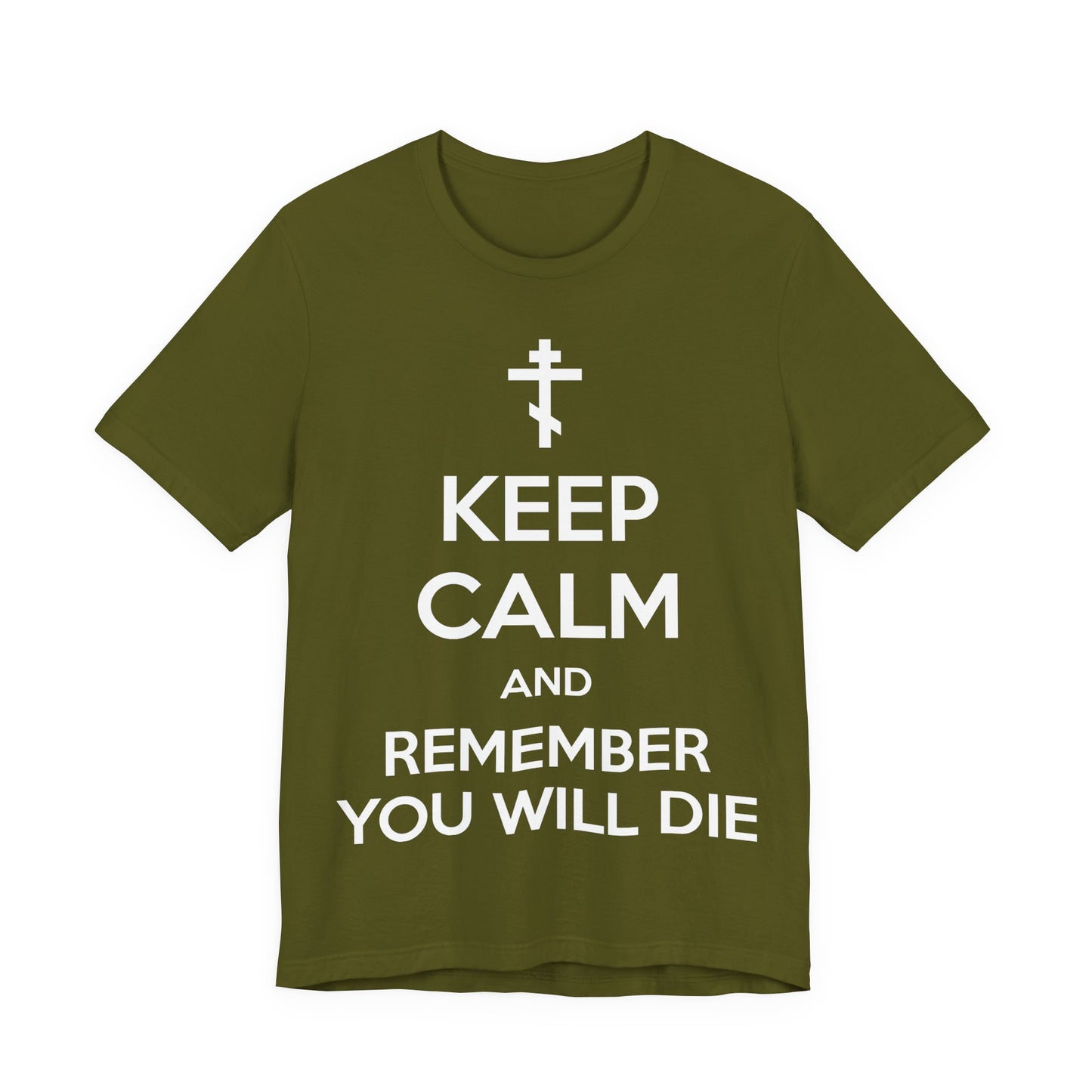 Keep Calm and Remember You Will Die | Orthodox Cross | Ascetic Ethos | Memento Mori Meme | Christian Cotton (and Heather Blend) Unisex Tee