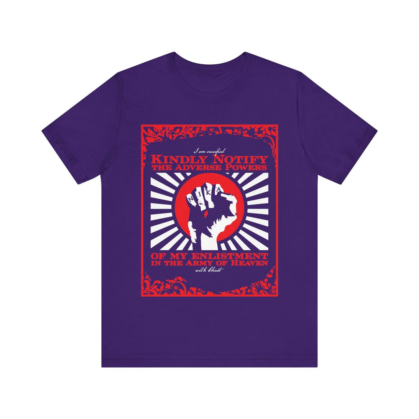 Kindly Notify the Adverse Powers of My Enlistment in the Army of Heaven | I am Crucified with Christ (Gal 2:20) | NIKA Fist | Orthodox Christian T-Shirt