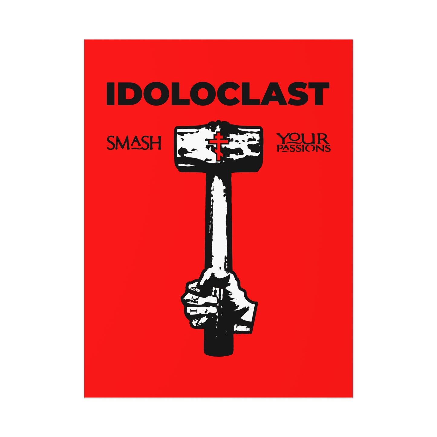 Idoloclast Idol-Smasher | Jesus NIKA Fist w/ Sledgehammer on Red Background | Smash Your Passions | Orthodox Christian Art Poster