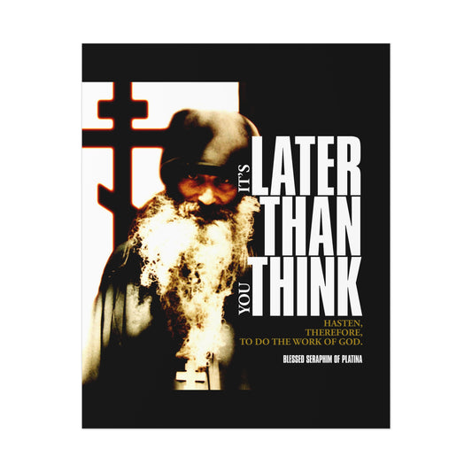 A bearded monk by a cross with the words "It's Later Than You Think"—Orthodox Christian art poster inspired by Fr Seraphim Rose. Modern cinematic typography.