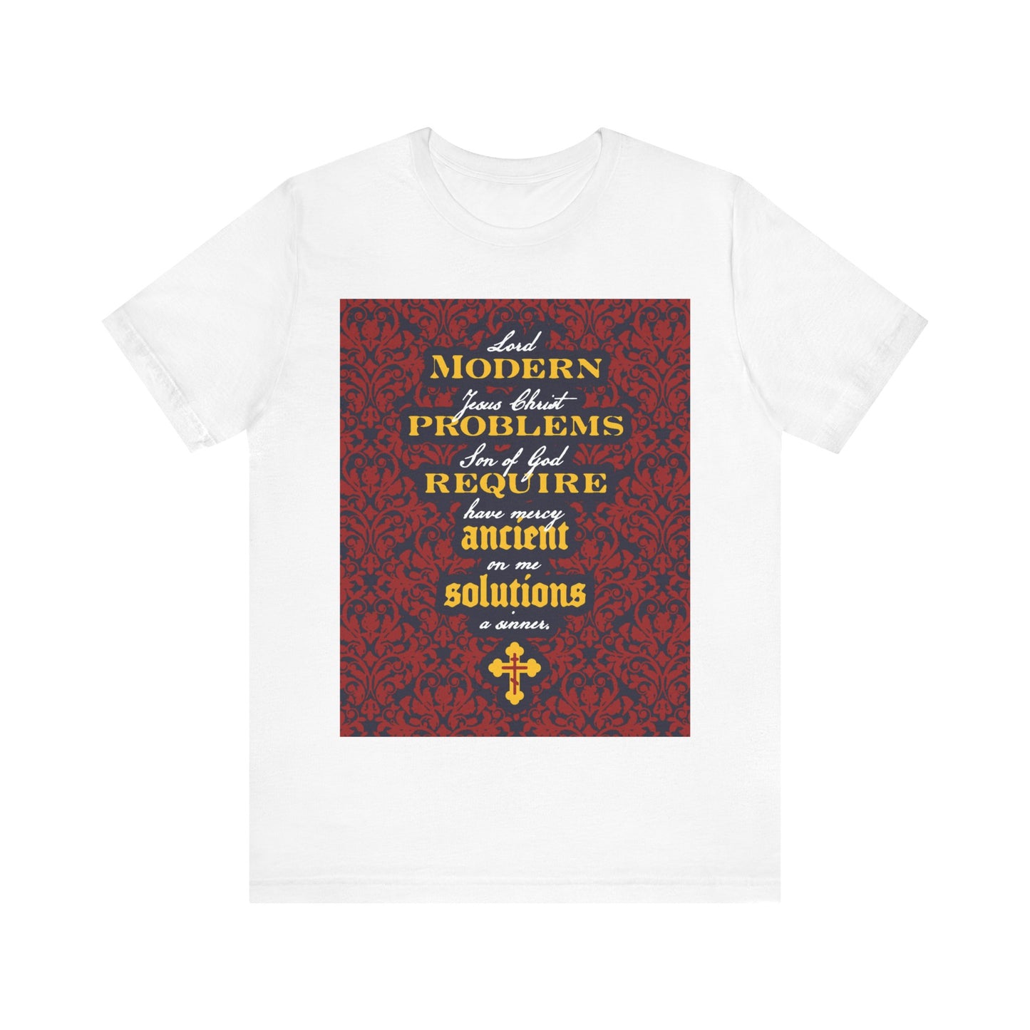 Modern Problems Require Ancient Solutions (Jesus Prayer, Floral Background) No. 2 | Orthodox Christian T-Shirt
