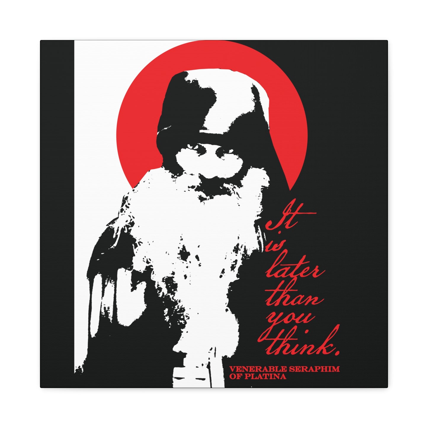 Remembrance of Death "It's Later Than You Think" canvas features high-contrast black, white, and red art of Fr Seraphim Rose, with bold script and a red halo—a modern Orthodox, memento mori tribute to a spiritual saint.