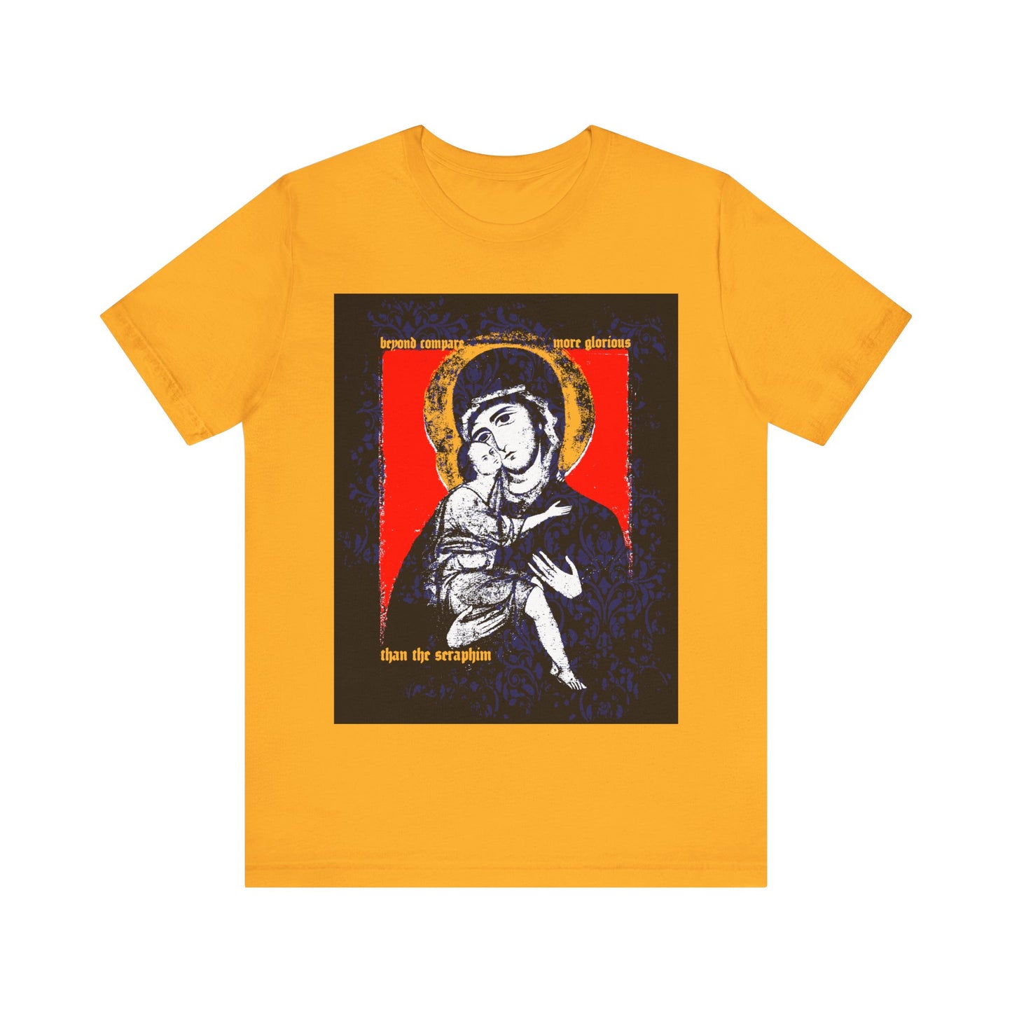 Gold Orthodox Christian t-shirt featuring the Vladimir Theotokos icon with decorative text, "Beyond Compare More Glorious Than the Seraphim," celebrating the theme of salvation.