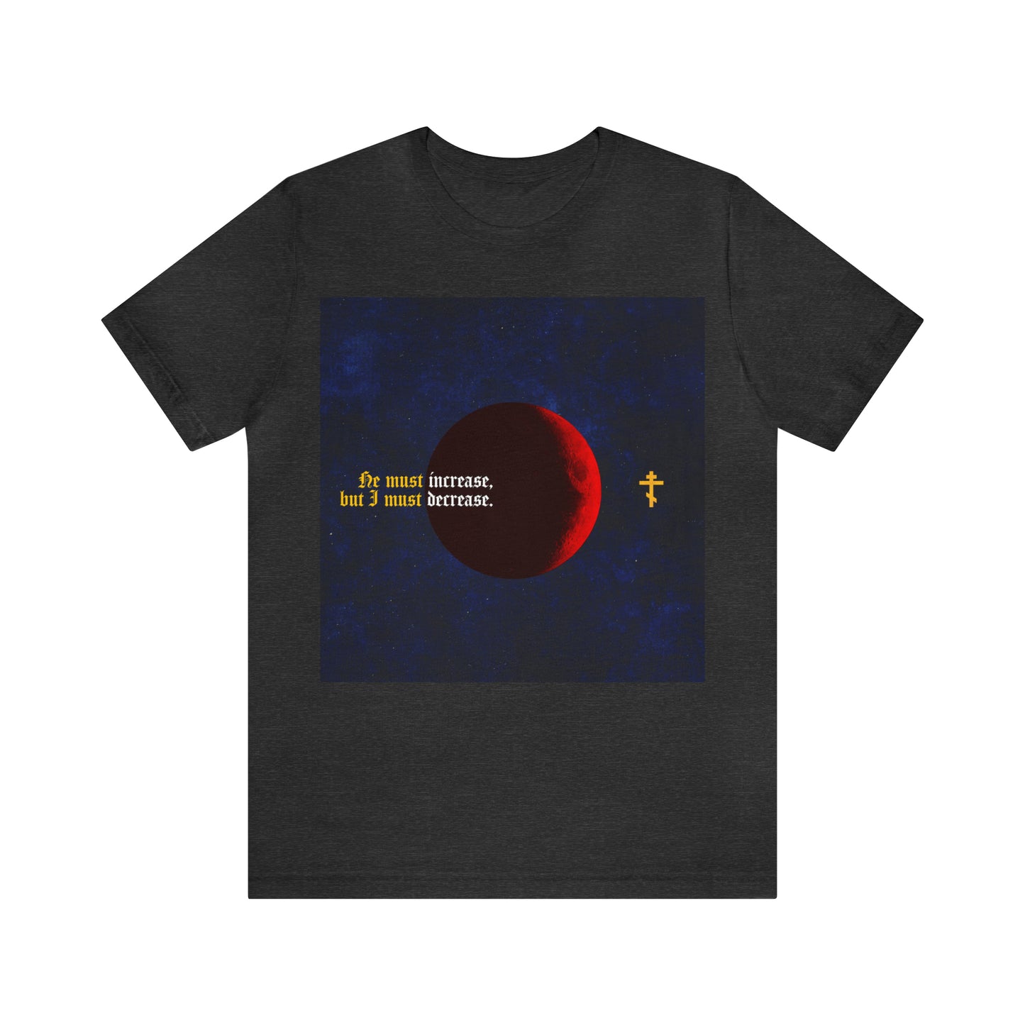 He Must Increase, and I Must Decrease No. 1 | Orthodox Christian T-Shirt