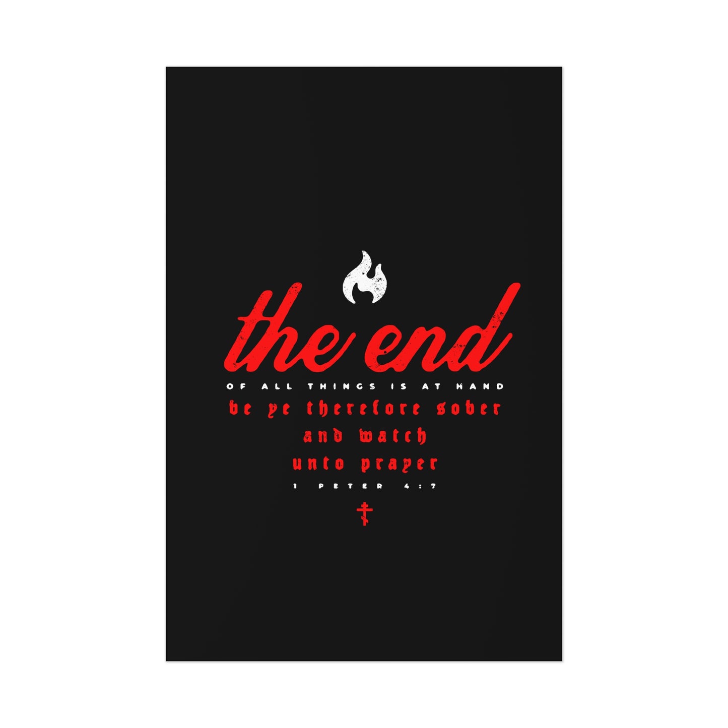 The End of All Things is At Hand (1 Peter 4:7) | Minimalist Typography | Red White and Black | Orthodox Christian Art Poster