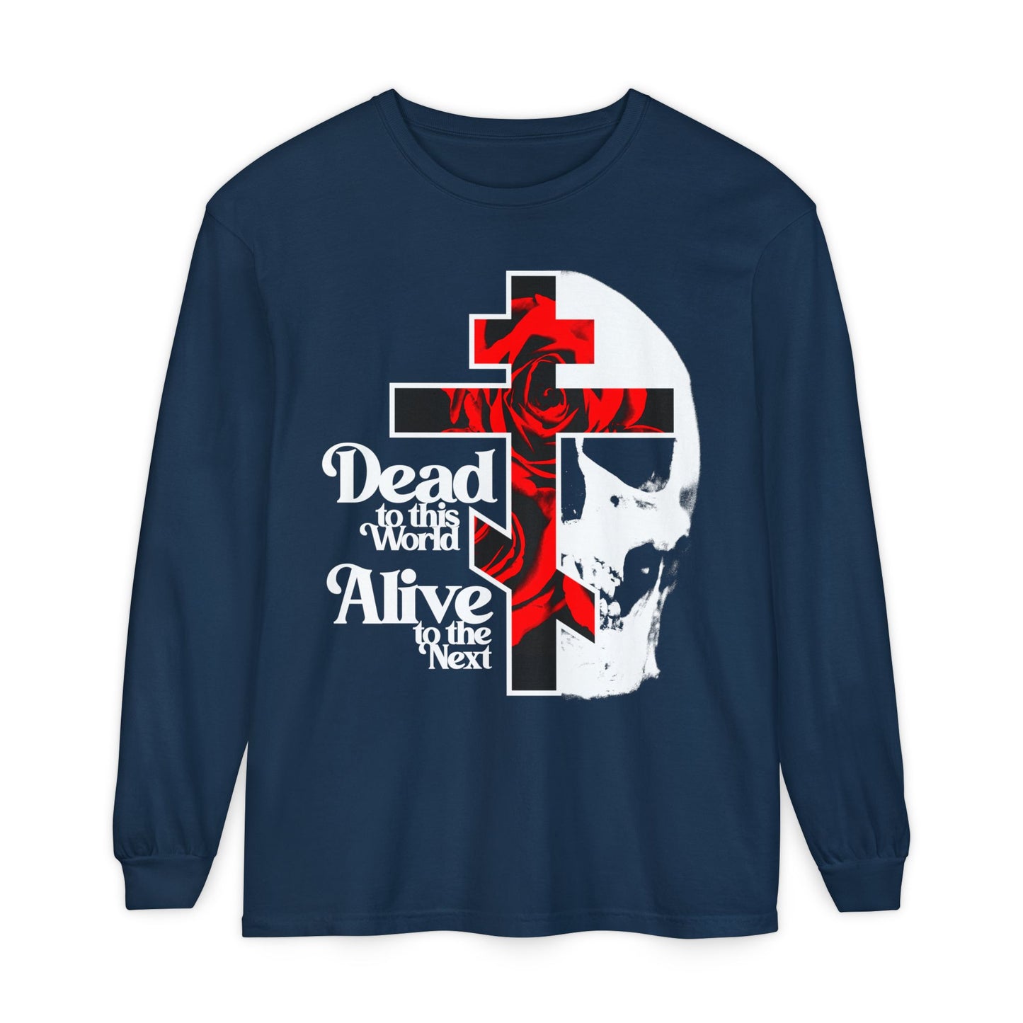 True Navy "Dead to this World" Orthodox Christian long sleeve shirt features a floral cross, skull, red roses, and 70s typography—symbolizing spiritual transformation and the renunciation of the world. Bestselling Christian Goth design.
