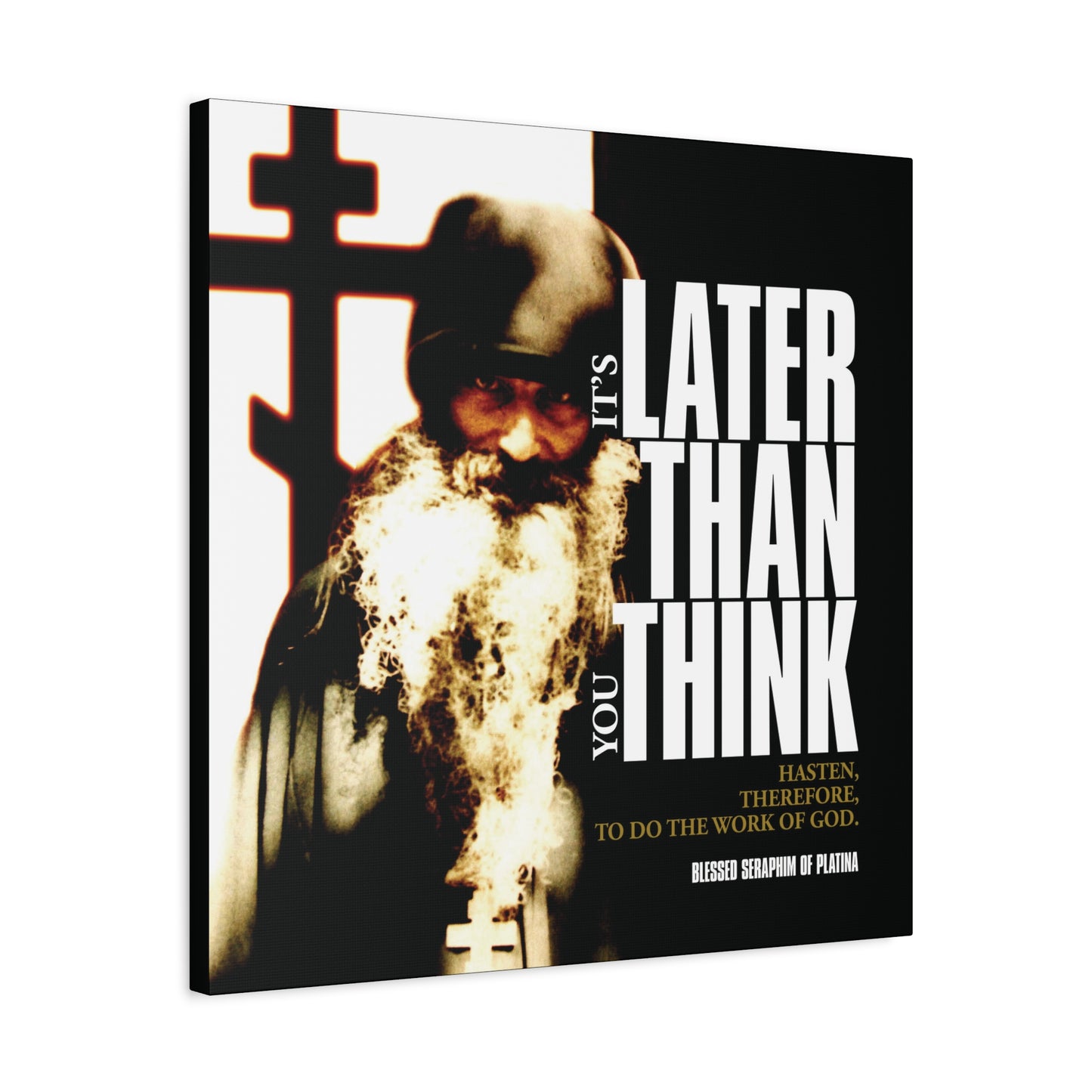 A canvas art piece titled "It's Later Than You Think | Fr Seraphim Rose" features an Orthodox monk by a cross with striking modern poster text—an Orthodox Christian reminder to reflect on faith and life.